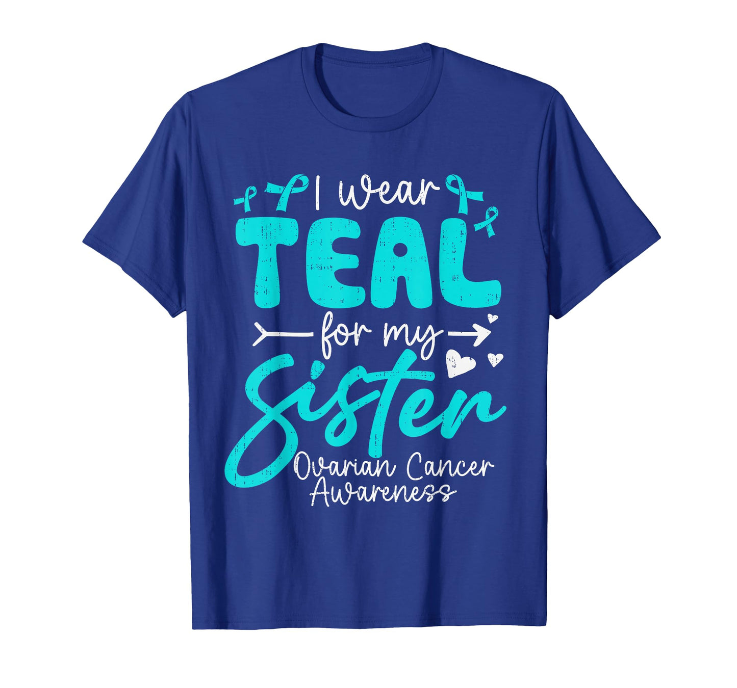 I Wear Teal for My Sister Ovarian Cancer Awareness Support T-Shirt