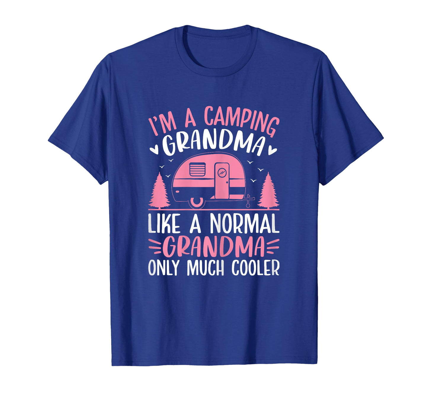 Camping Grandma Like Normal Grandma Only Cooler Funny Camper T-Shirt