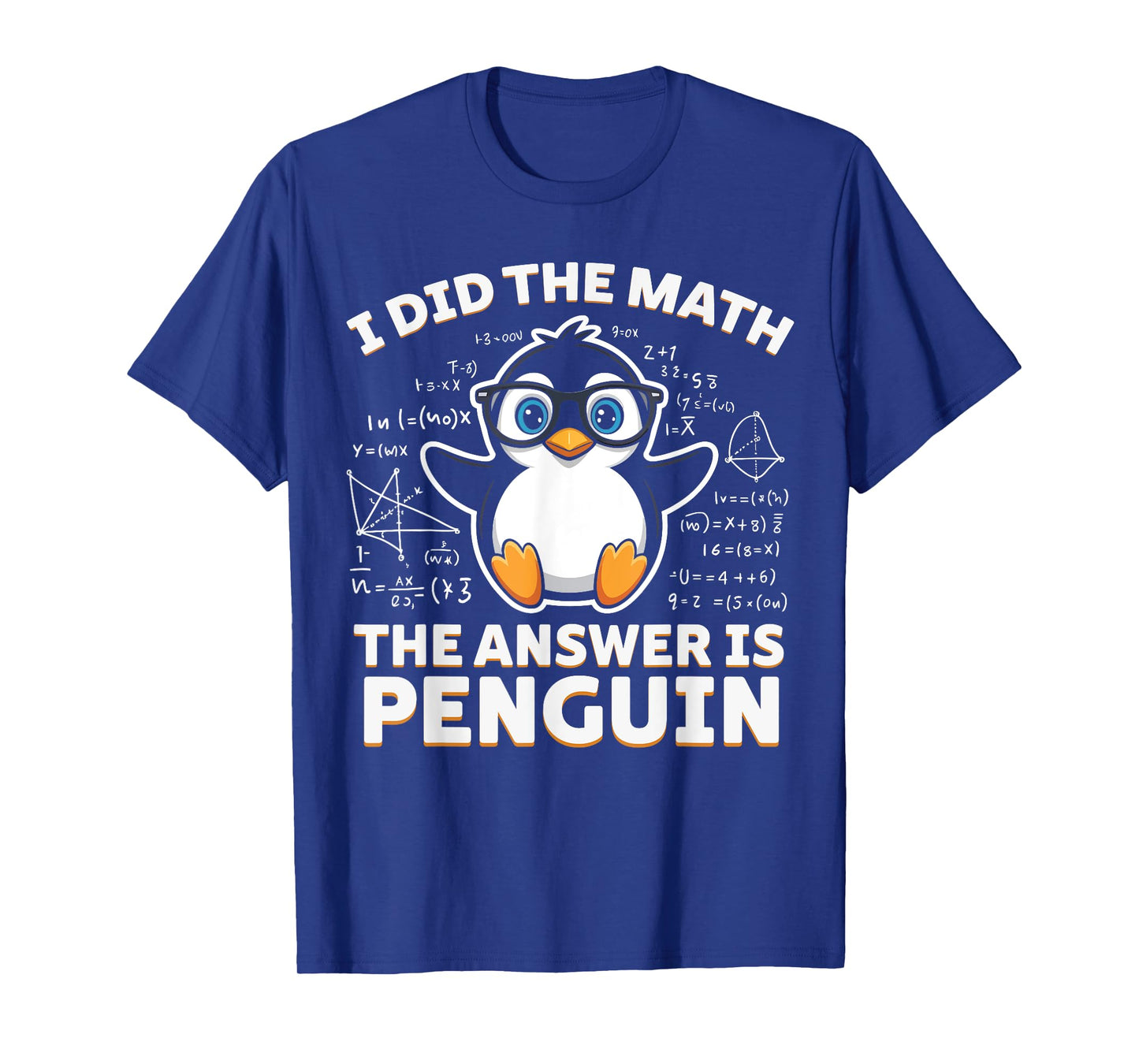 I Did the Math the Answer Is Penguin - Funny Penguin Lover T-Shirt