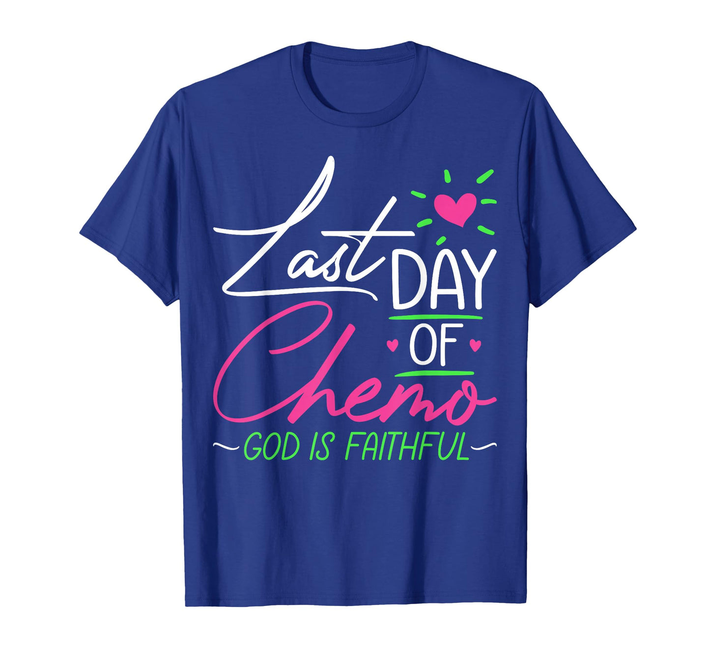 Last Day of Chemo God Is Faithful - Breast Cancer Awareness T-Shirt