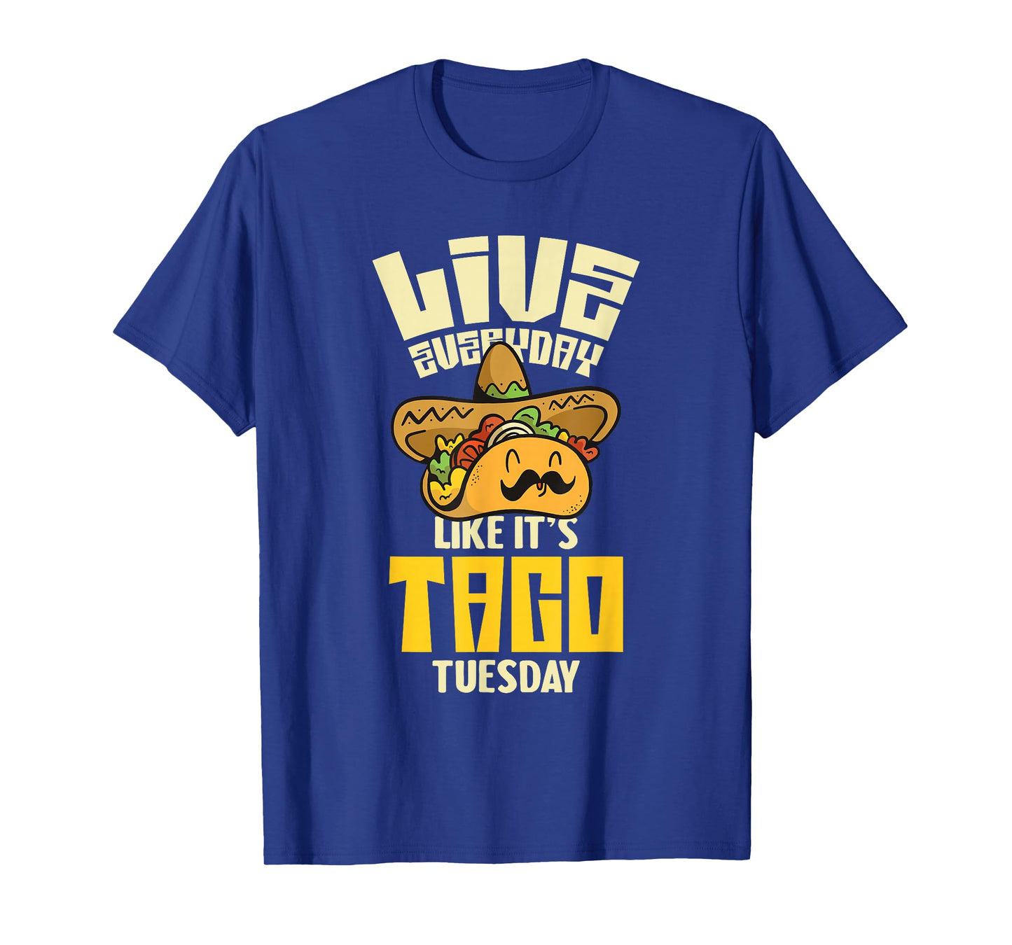 Live Everyday Like It's Taco Tuesday Cute Funny T-Shirt