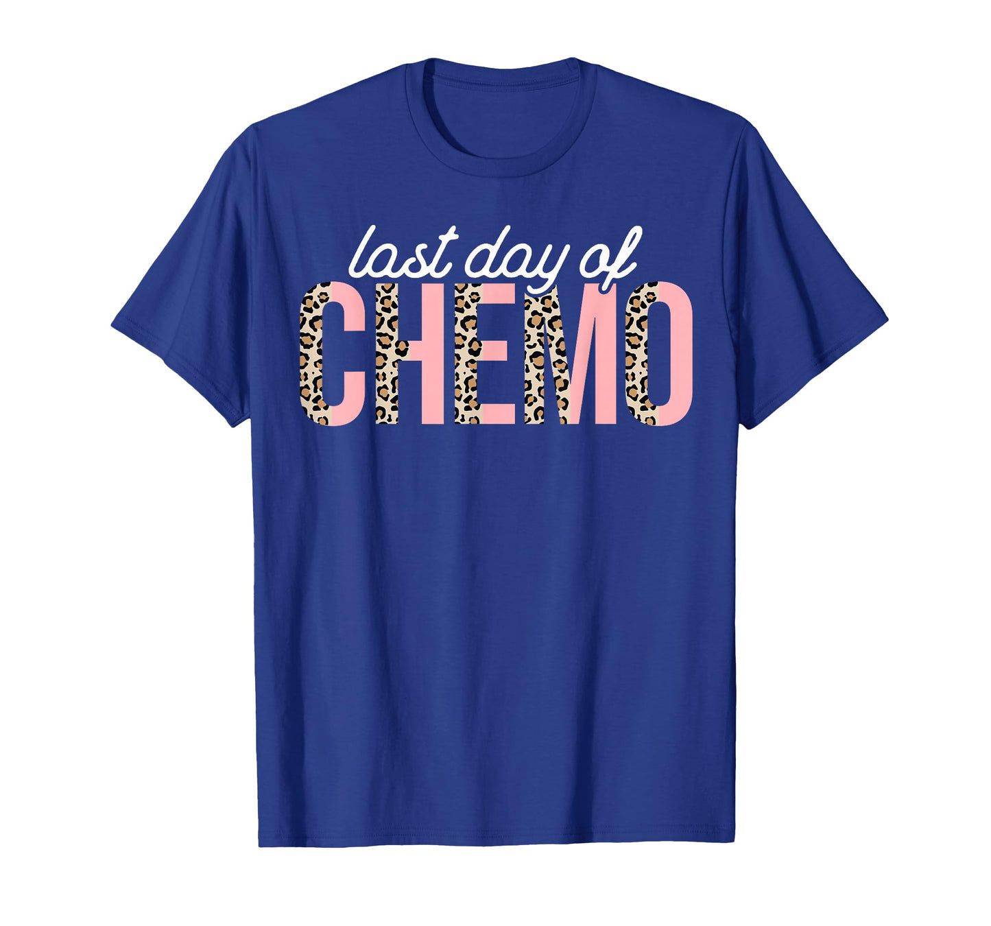 Last Day of Chemo Leopard Chemotherapy Cancer Awareness T-Shirt