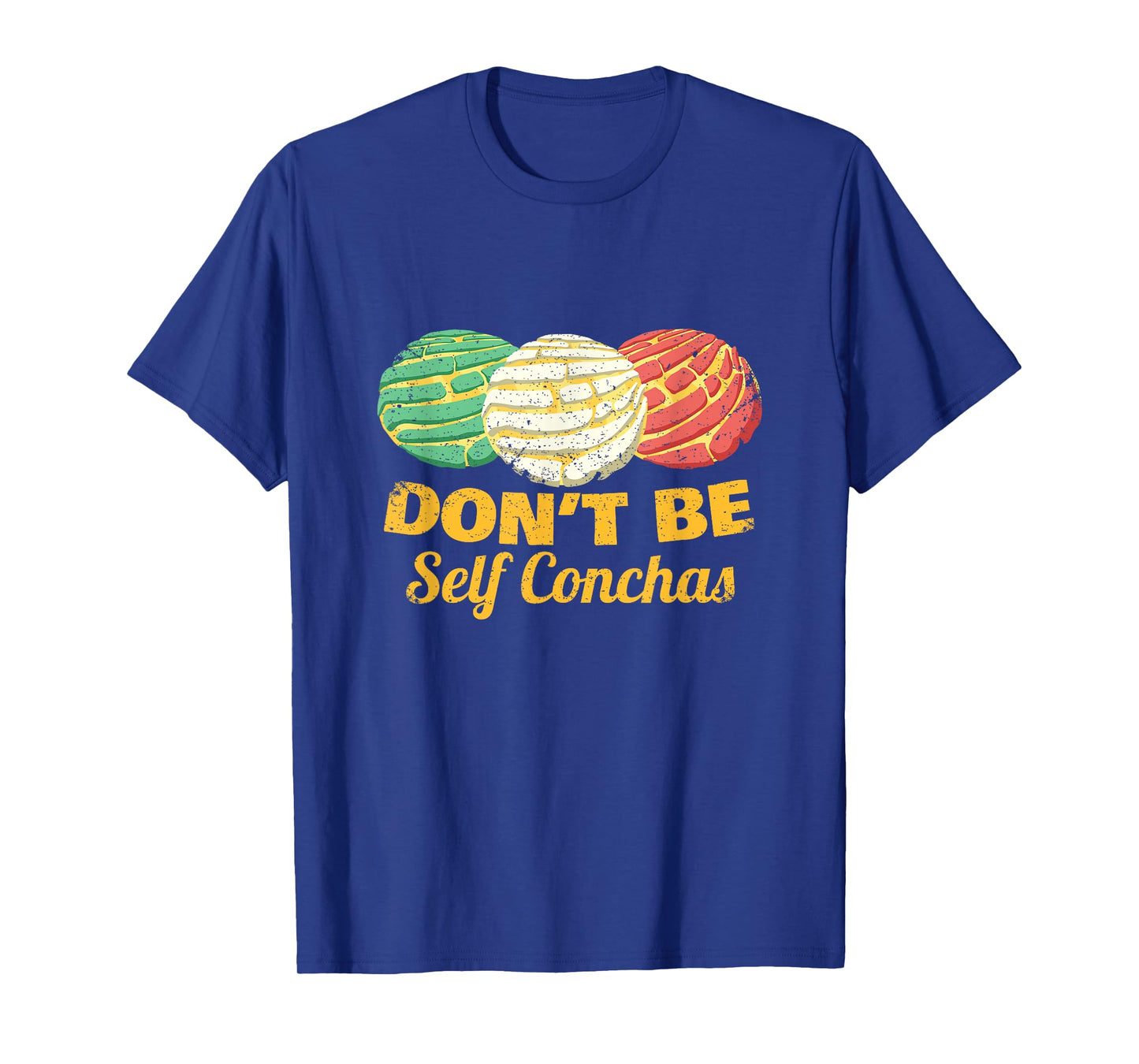 Don't Be Self Conchas Mexican Pun Joke Concha Bread Gift T-Shirt