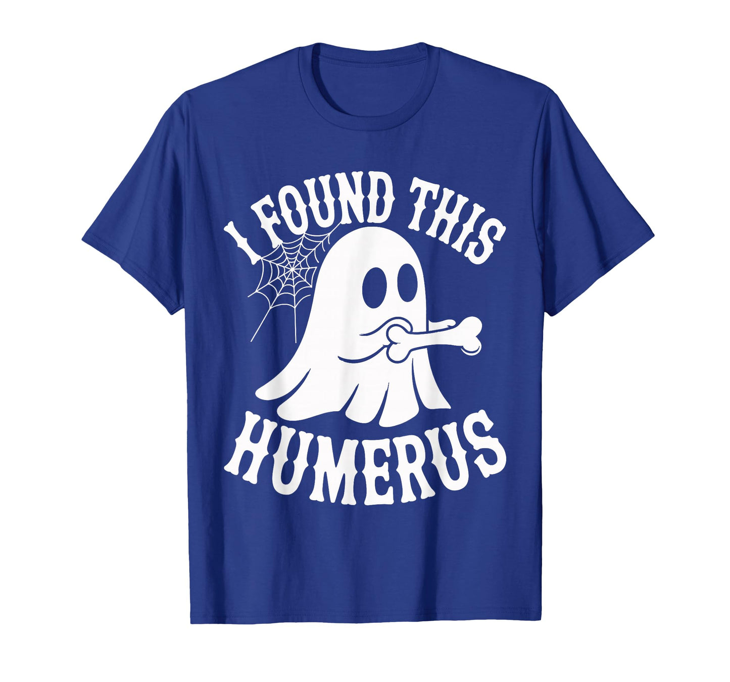 I Found This Humerus Ghost Bone Halloween Costume Men Women T-Shirt