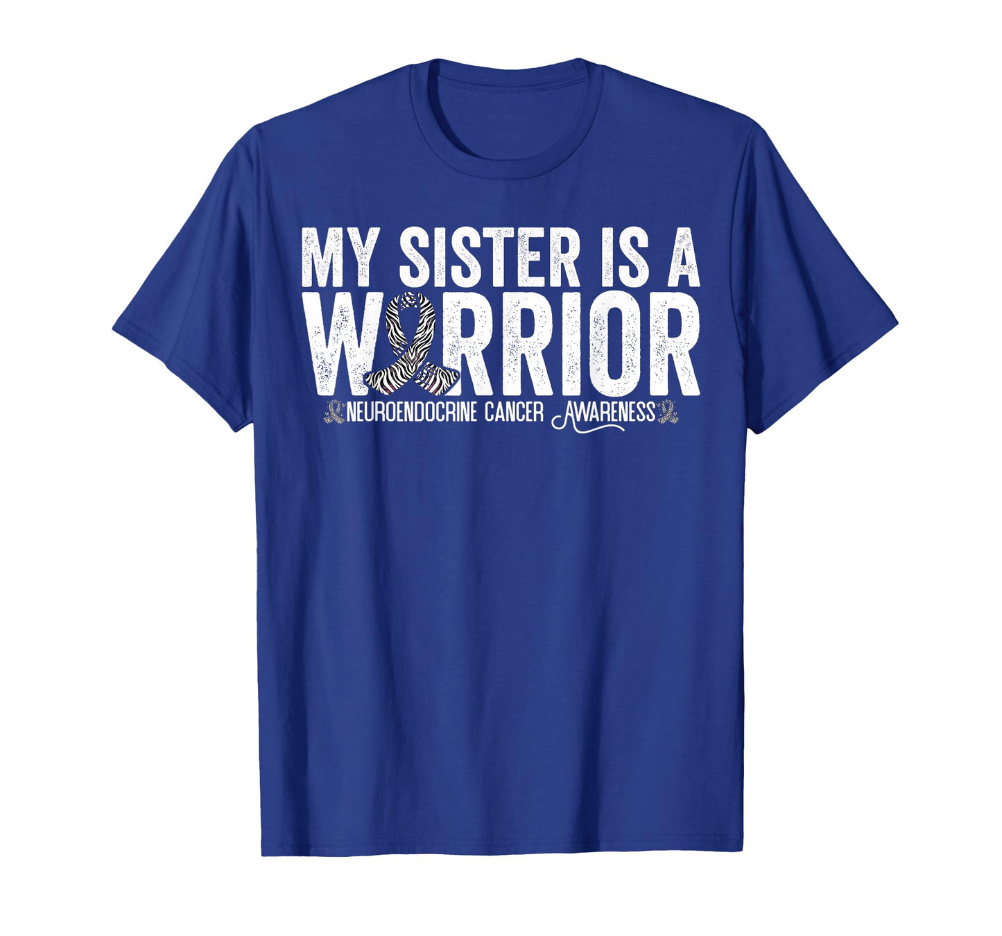 My Sister Is A Warrior Neuroendocrine Cancer Awareness T-Shirt