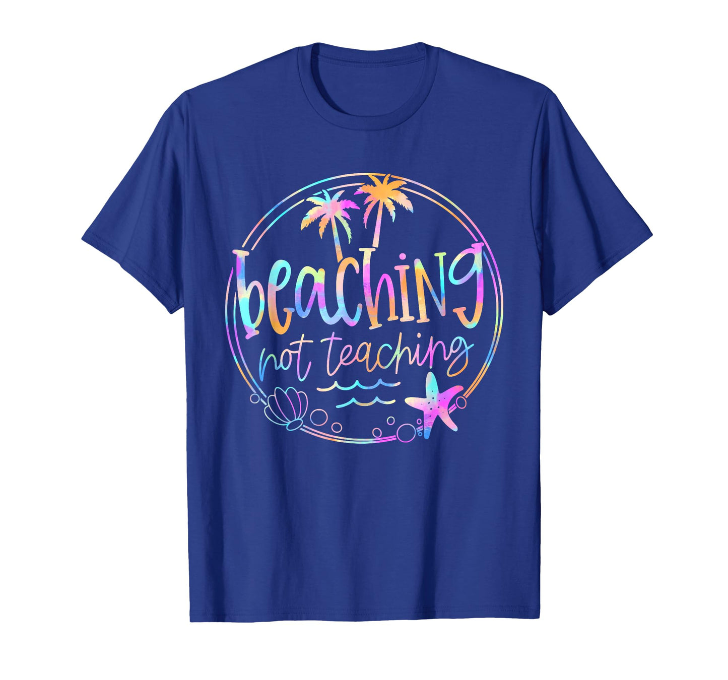 Beaching Not Teaching Tie Dye Summer Teacher Beach Vacation T-Shirt for Men Women Kids