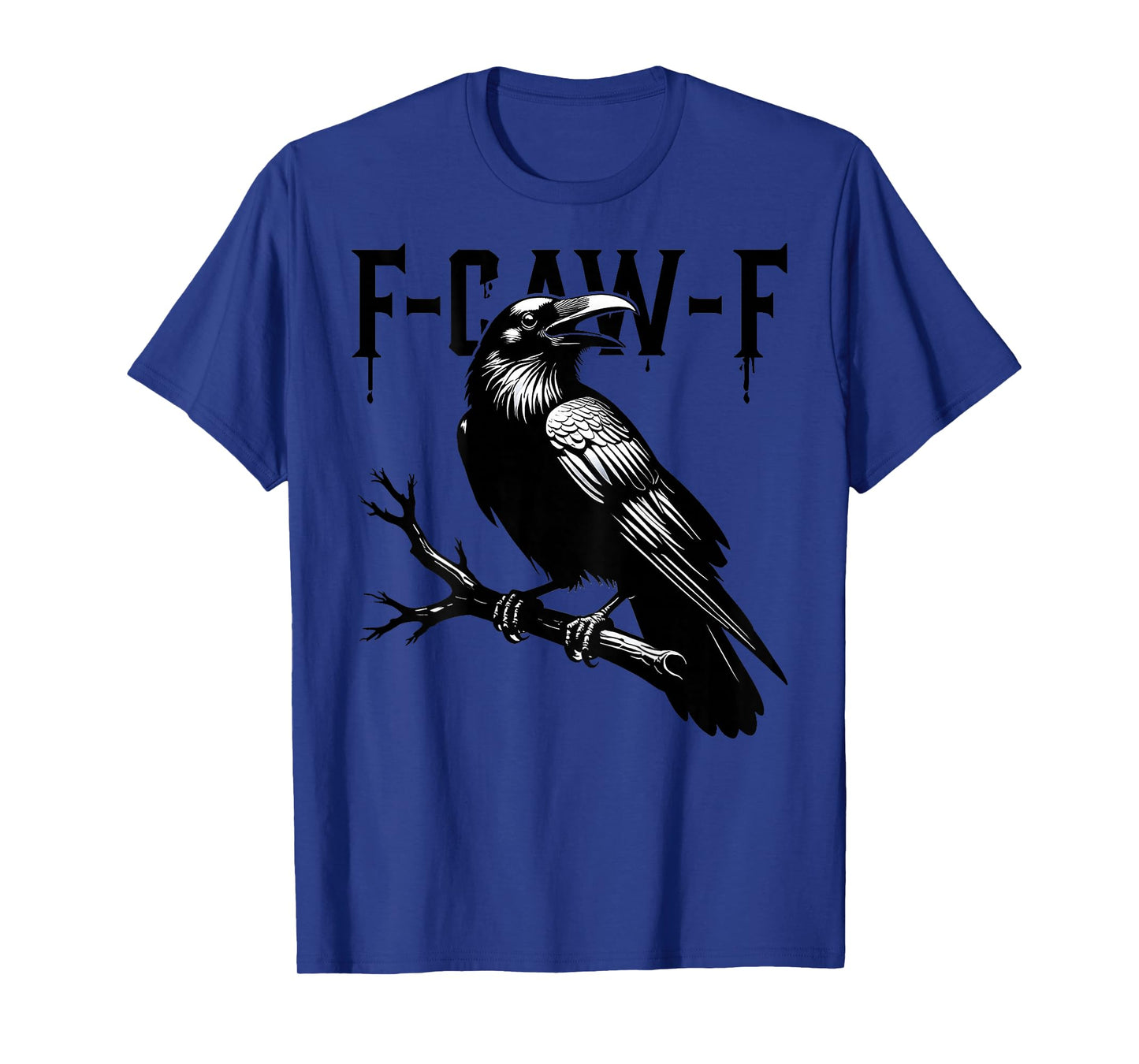 F-Caw-F Crow Funny Black Crow Lover Dark Humor Black Bird T-Shirt