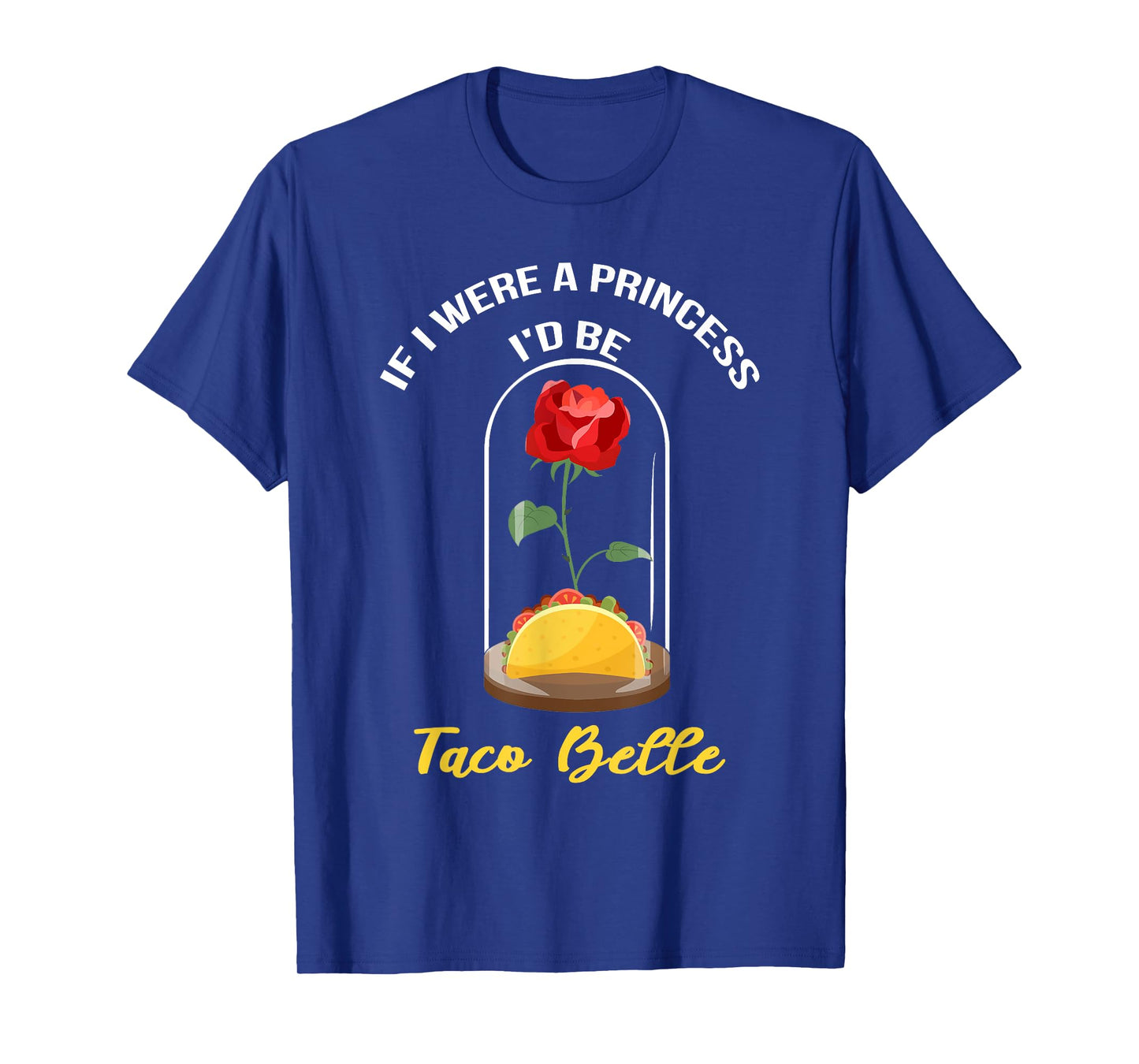 If I Were a Princess I'd Be Taco Belle Cute Quote Taco Lover T-Shirt