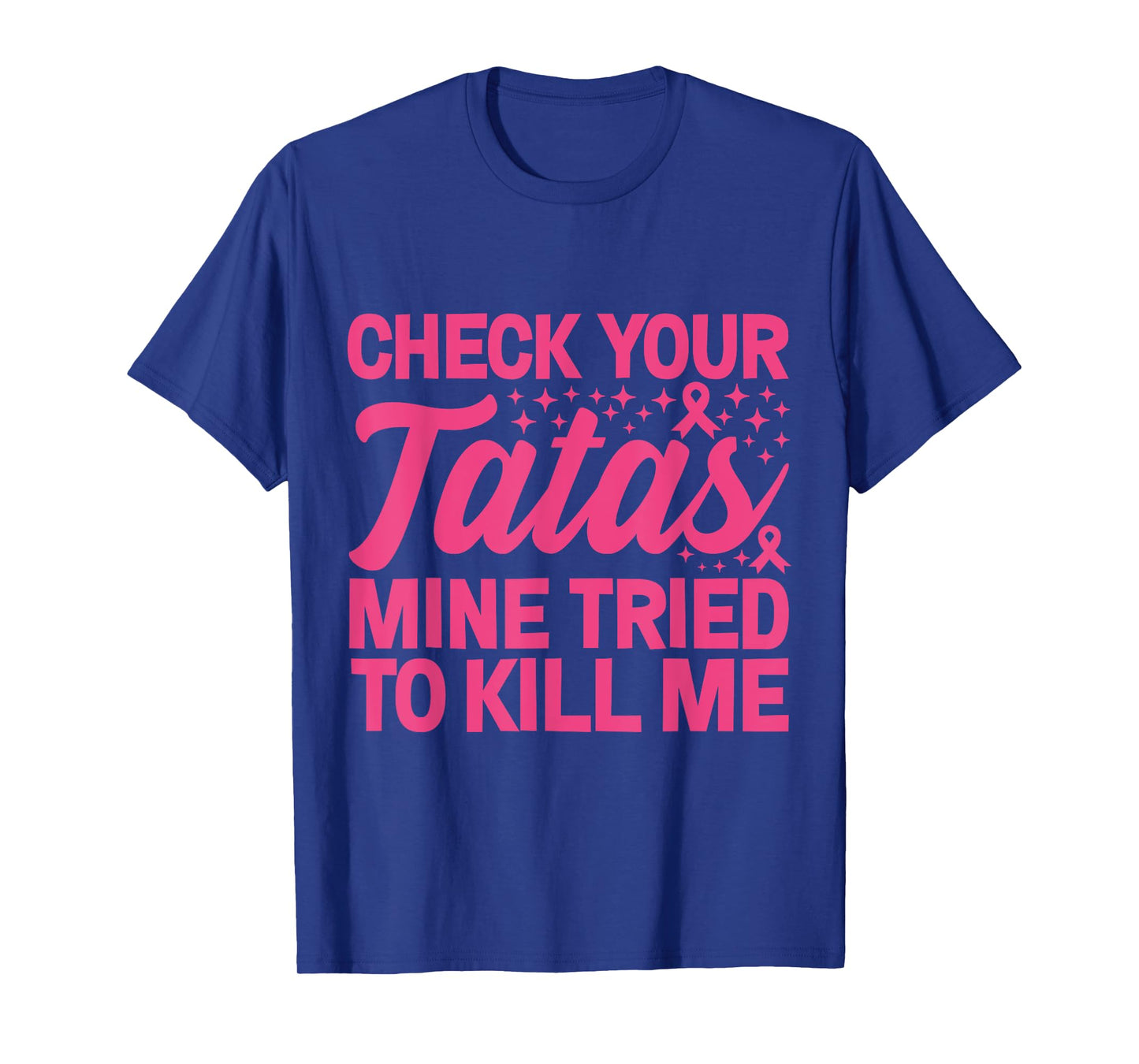 Check Your Tatas Mine Tried To Kill Me T-Shirt