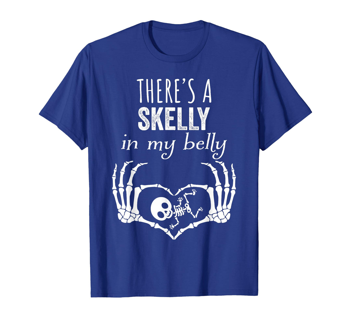 Thereβs a Skelly in My Belly Pregnancy Halloween T-Shirt