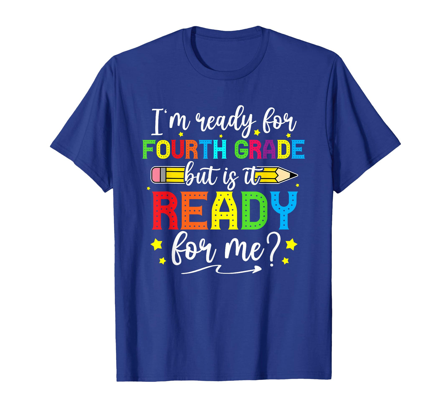 I'm Ready For Fourth Grade But Is It Ready For Me Students T-Shirt