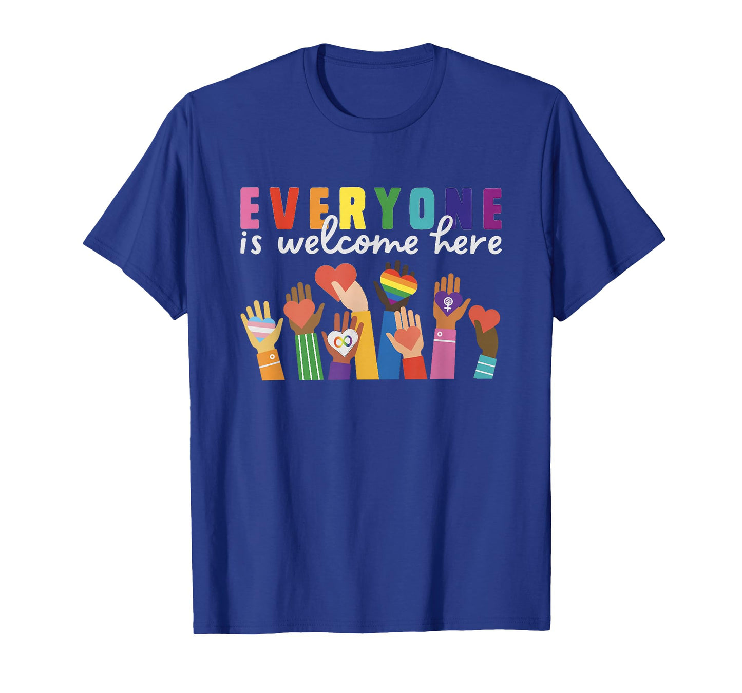 Everyone Is Welcome Here For Men And Women T-Shirt