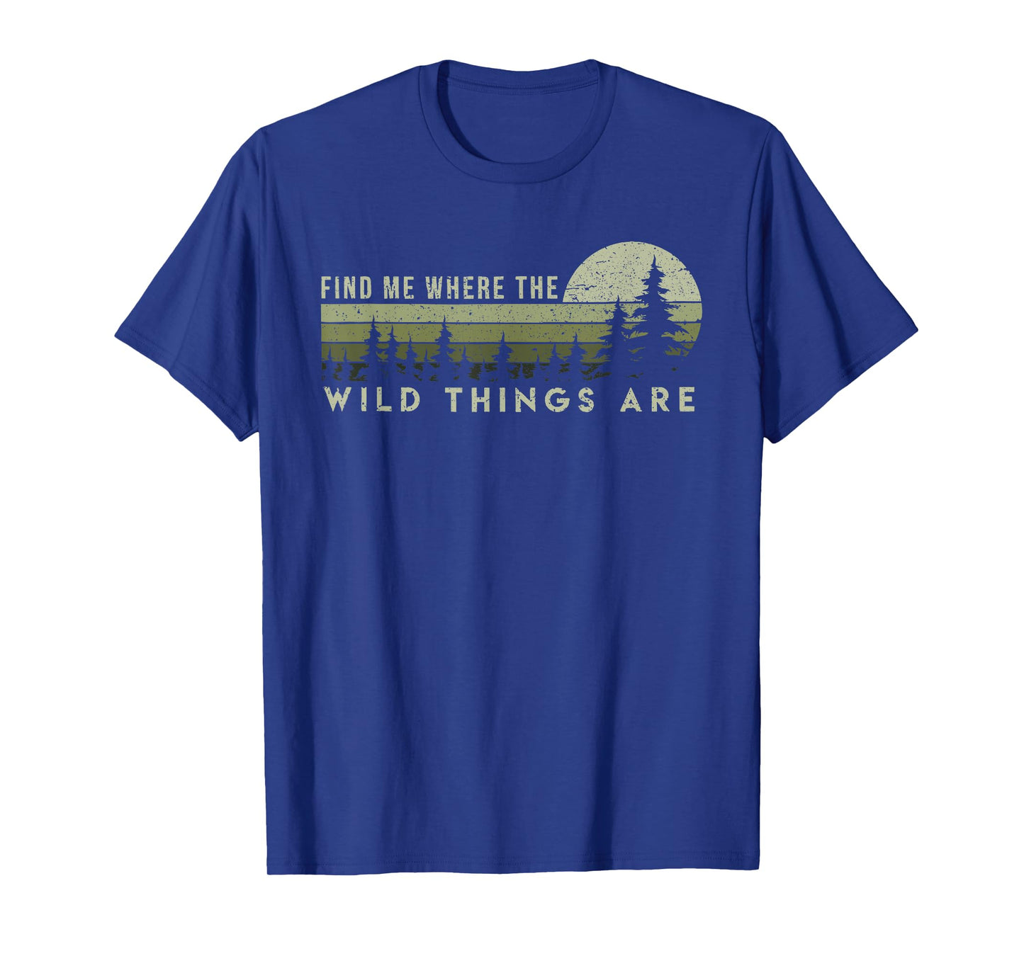 Find Me Where the Wild Things Are Outdoor T-Shirt