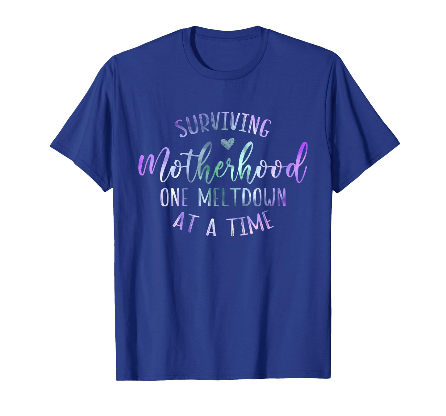 Surviving Motherhood One Meltdown at A Time Funny Mom Sister T-Shirt