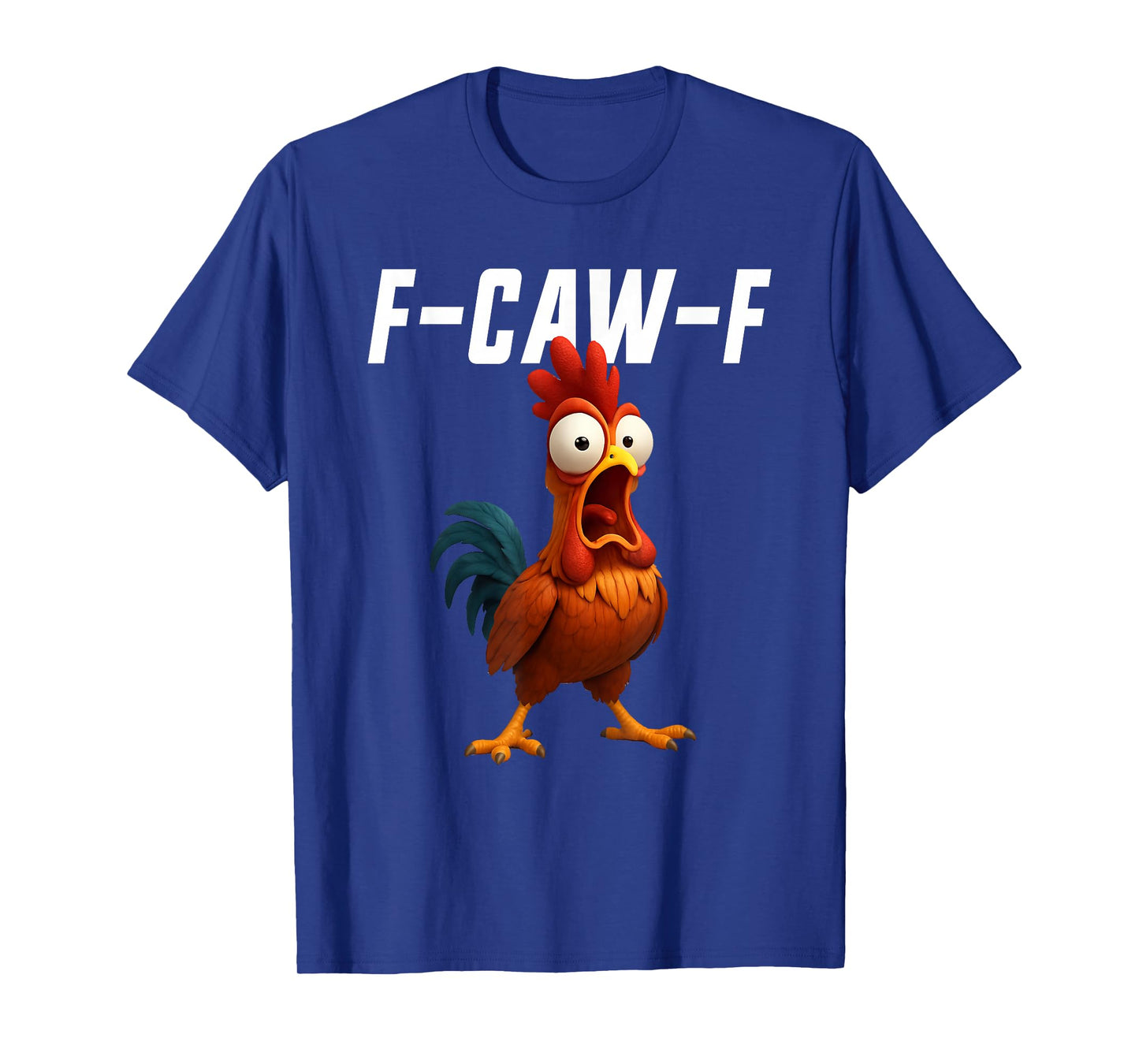 F-Caw-F Chicken Funny Chicken FCAWF F Caw F T-Shirt