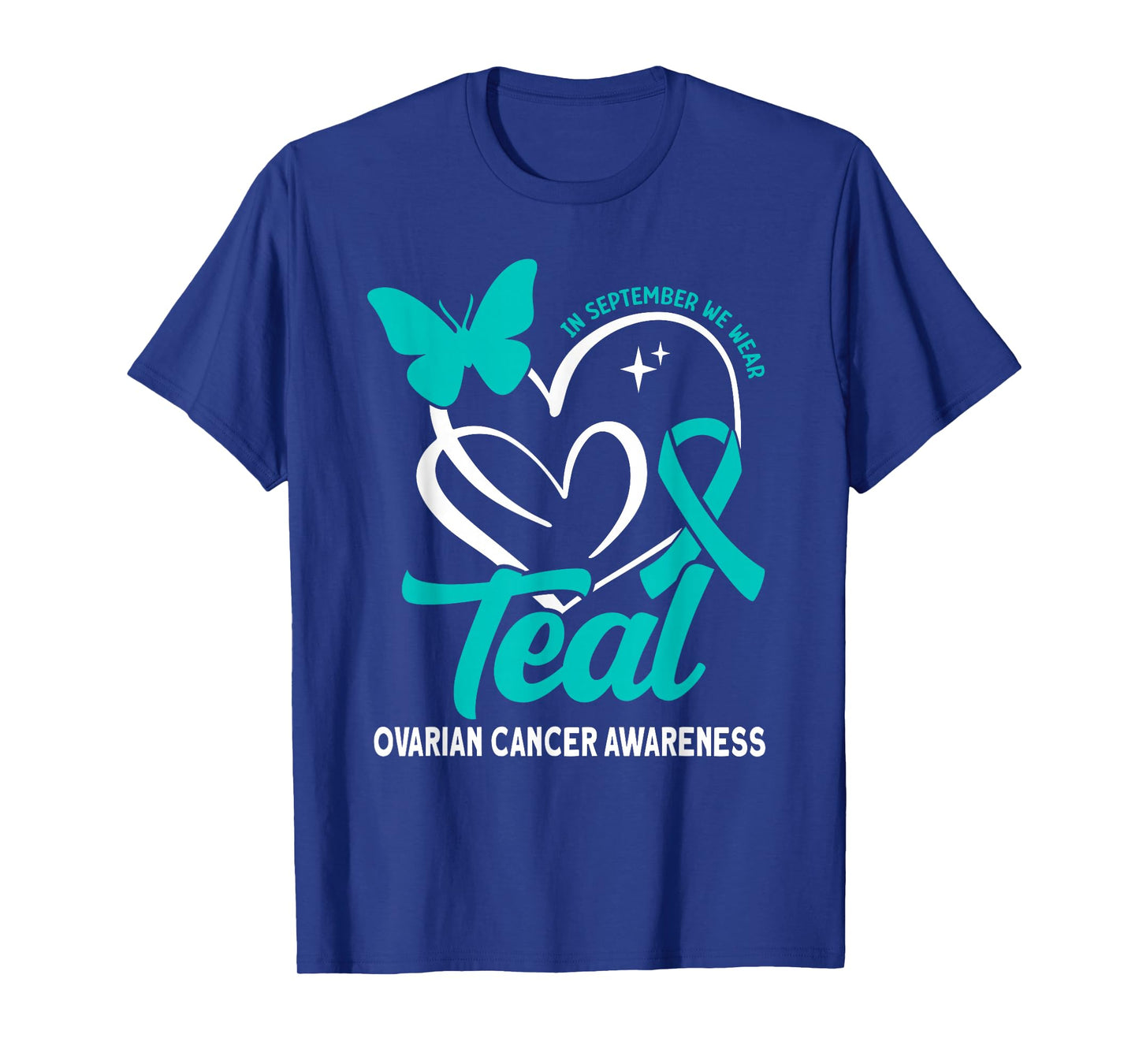 In september we wear teal Ovarian Cancer Awareness T-Shirt