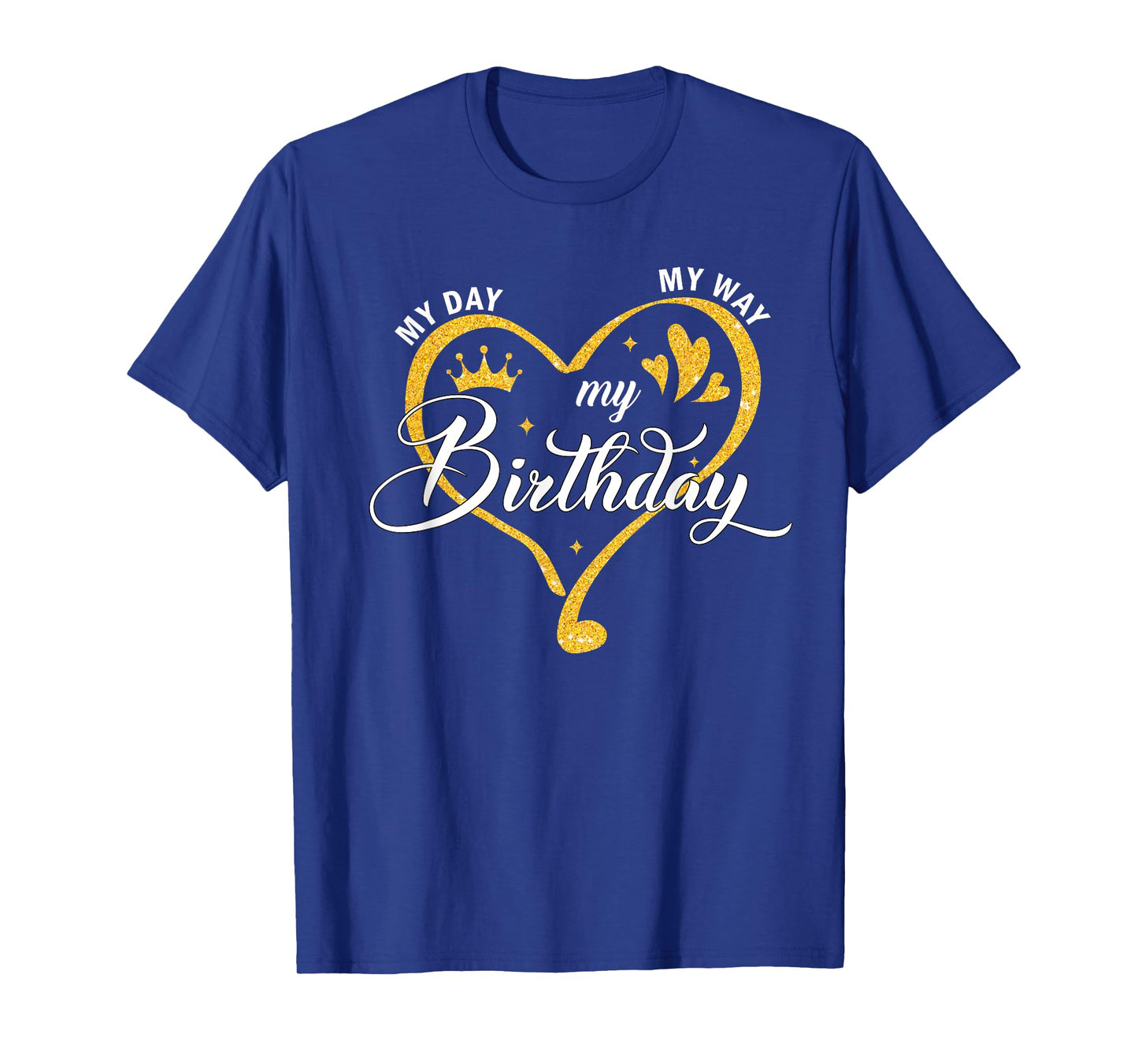 My Day My Way My Birthday Its My Birthday For Women Girls T-Shirt