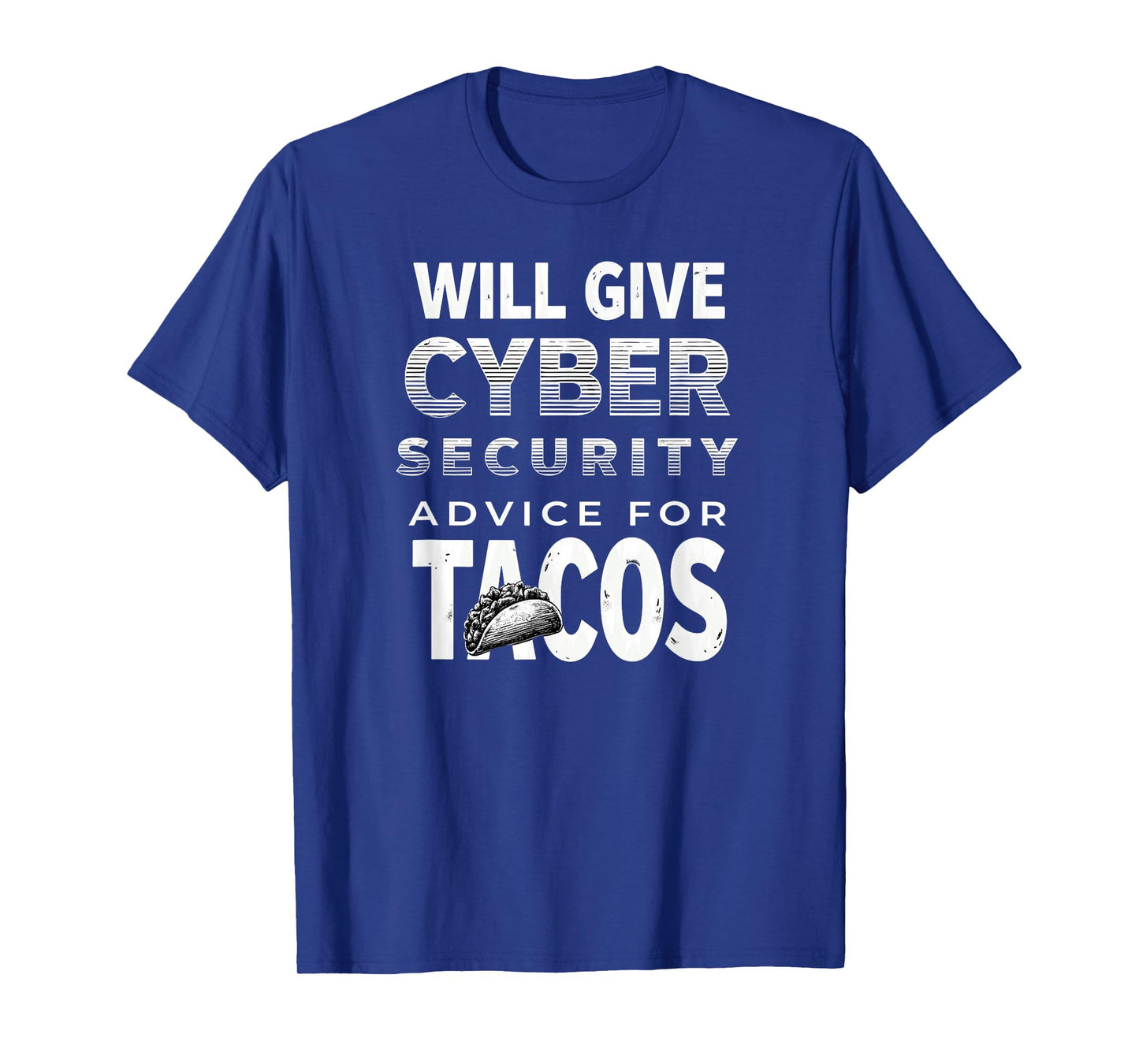 Cybersecurity Will Give Cyber Security Advice for Tacos T-Shirt
