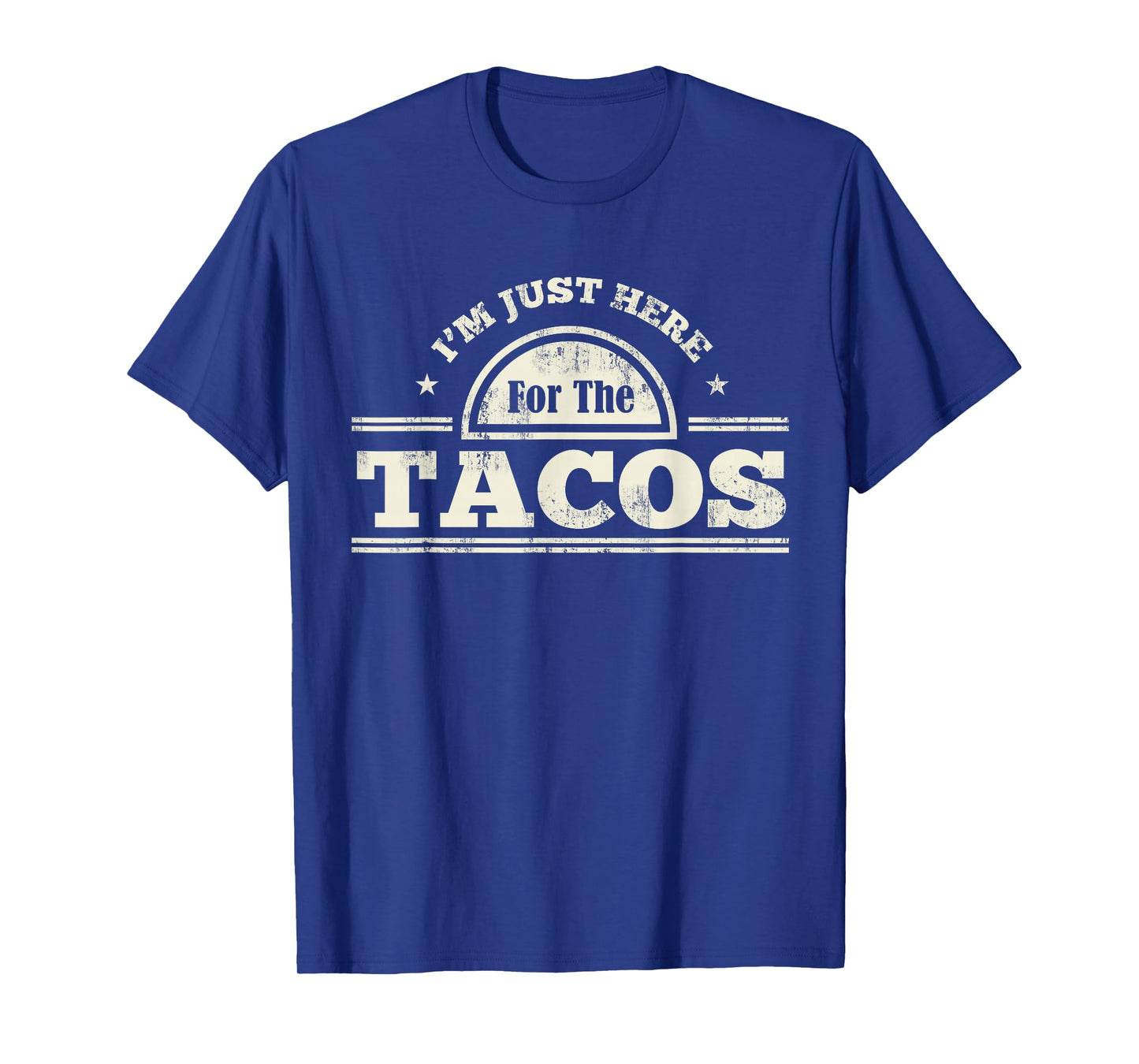 I'm Just Here For The Tacos Funny Mexican Food T-Shirt T-Shirt