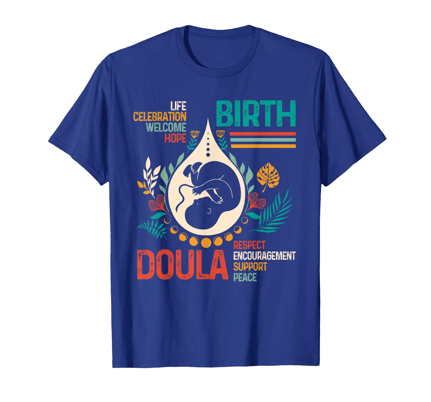 Doula Birth Worker L&D Nurse Birth Support Encouragement T-Shirt