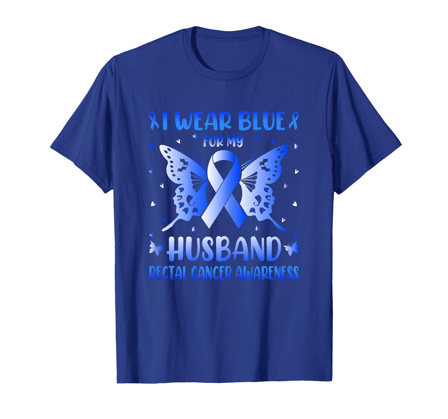 Rectal Cancer Awareness - I Wear Ribbon Blue For My Husband T-Shirt