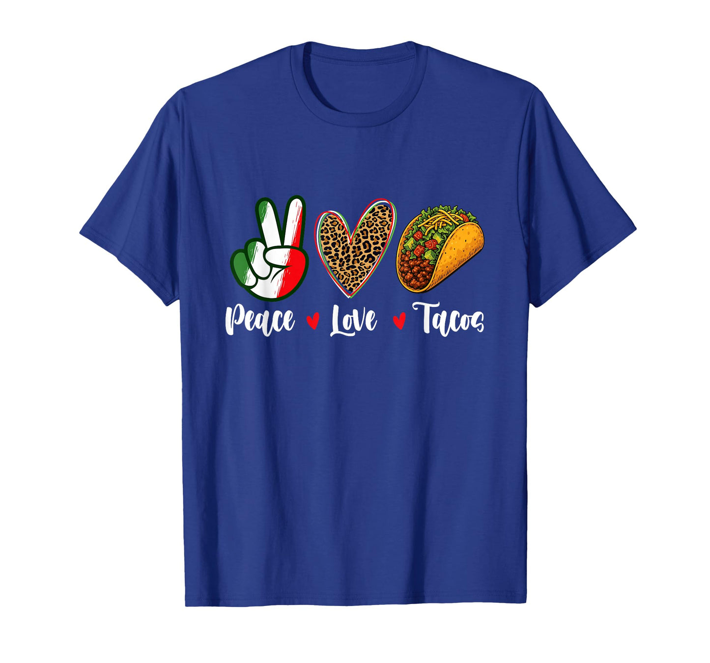 Peace Love Tacos - Taco Lover Mexican Food Cinco de Mayo T-Shirt