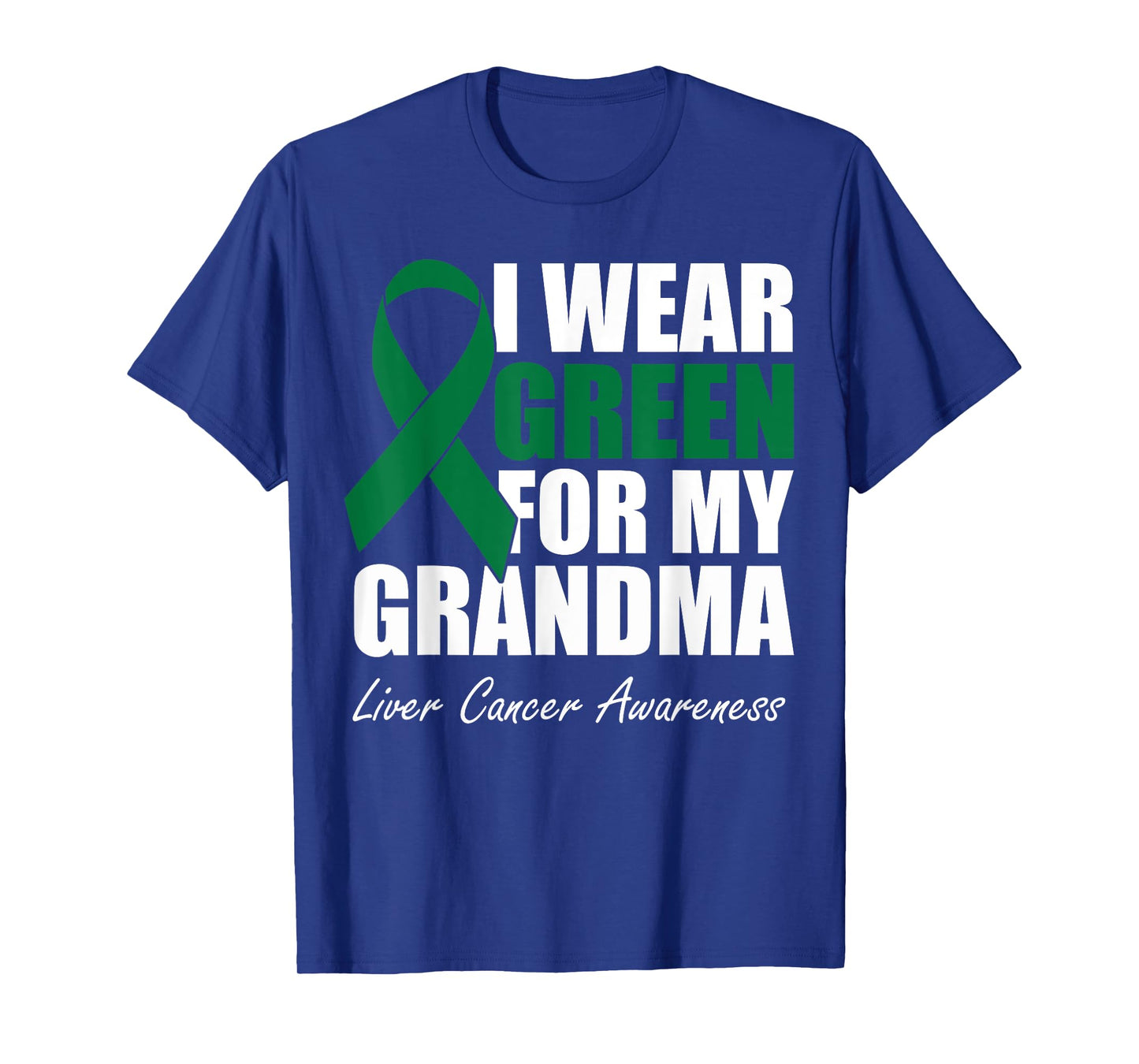 I Wear Green For My Grandma Liver Cancer Awareness T-Shirt