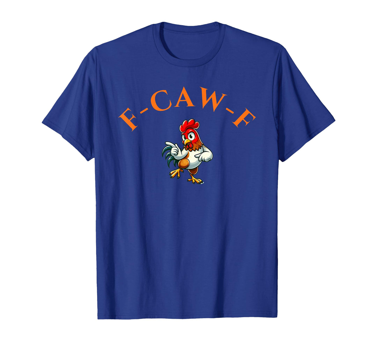 Funny F-Caw-F Chicken Rooster for Men Women T-Shirt