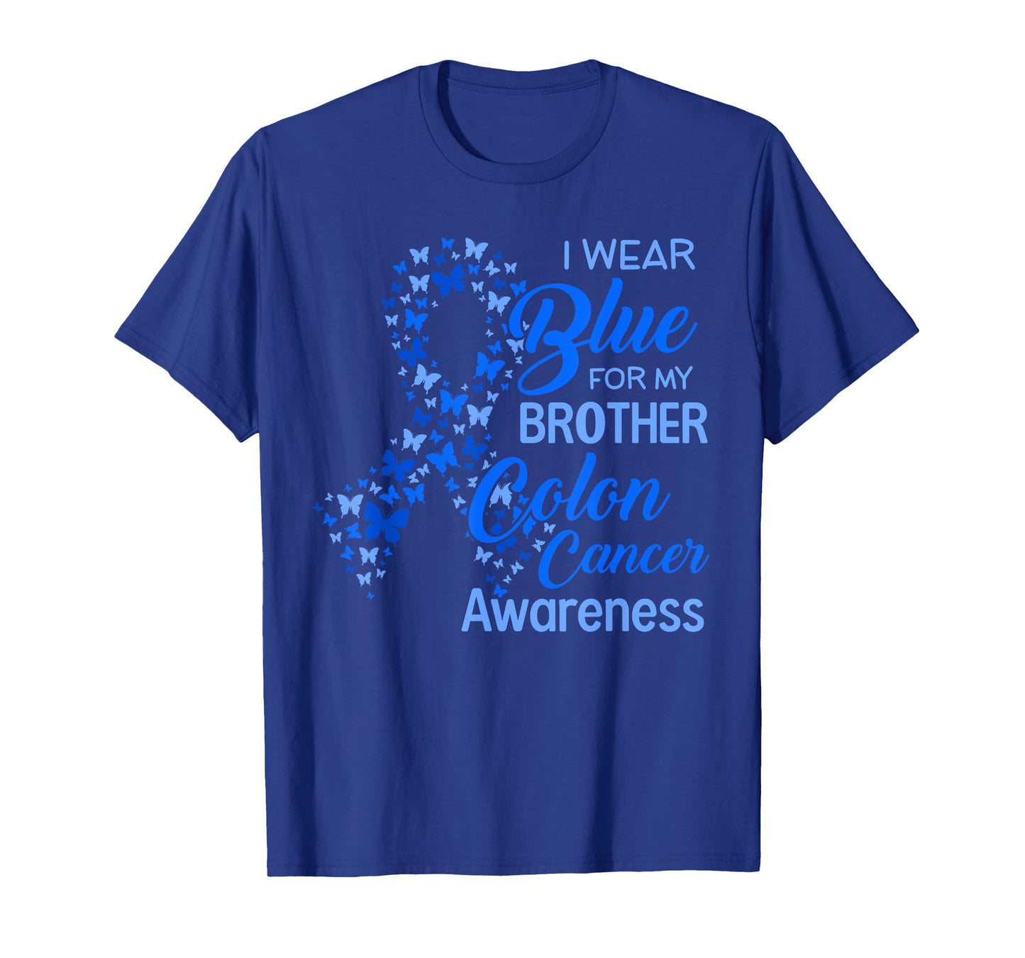 I wear Blue for my Brother Colon Cancer Awareness T-Shirt