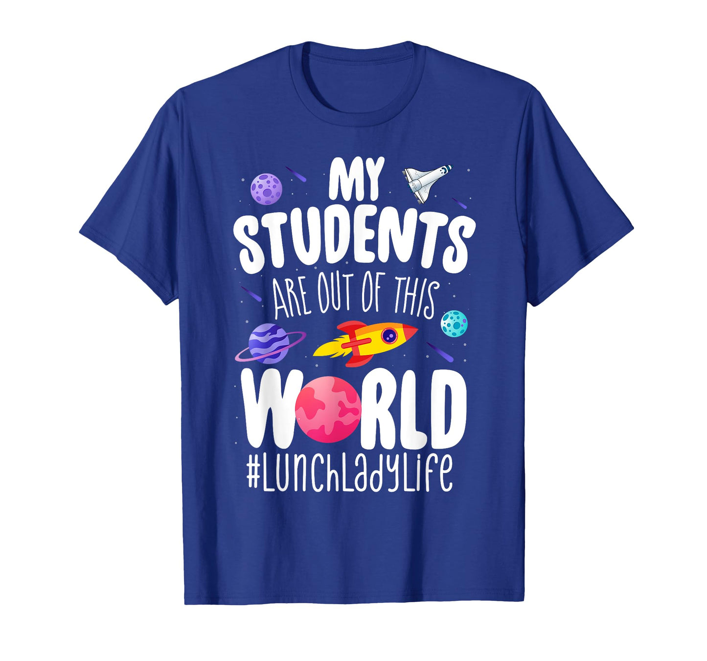School Lunch Lady My Students Are Out Of This World Space T-Shirt