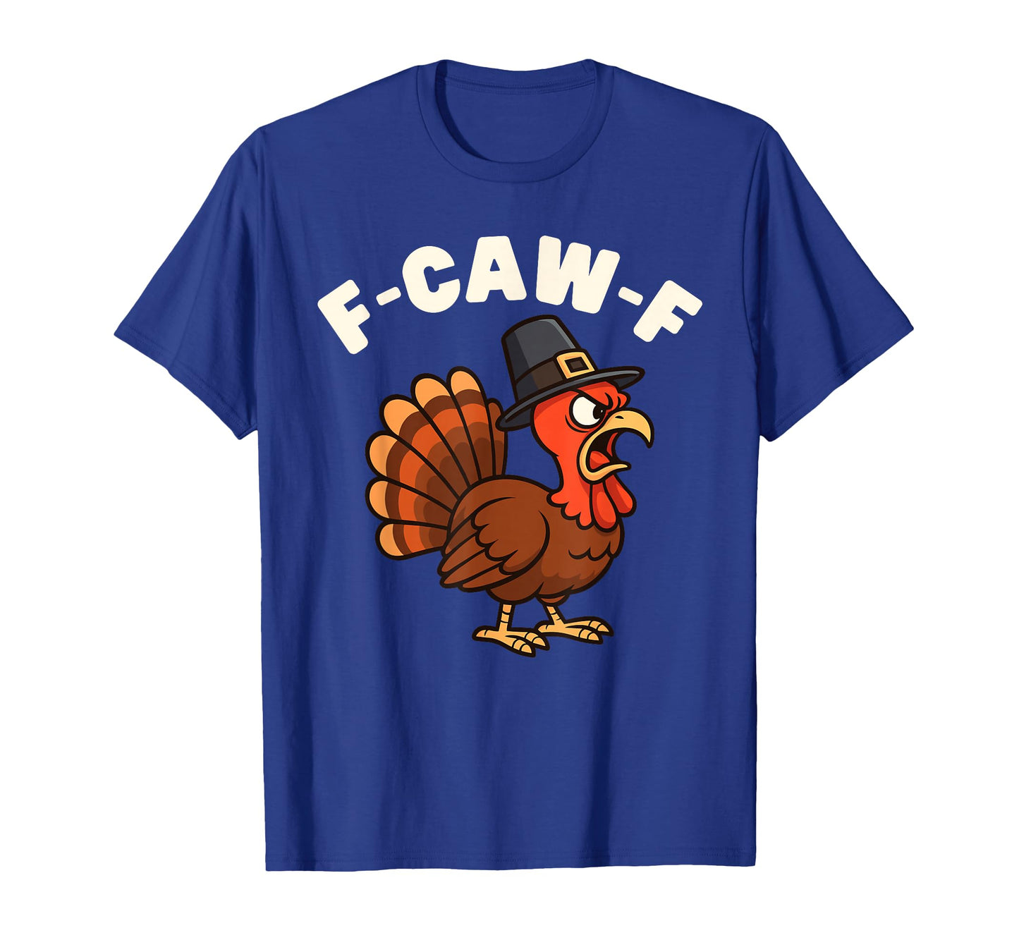 F-CAW-F Funny Turkey Doing Rooster Chicken Crow Men Women T-Shirt