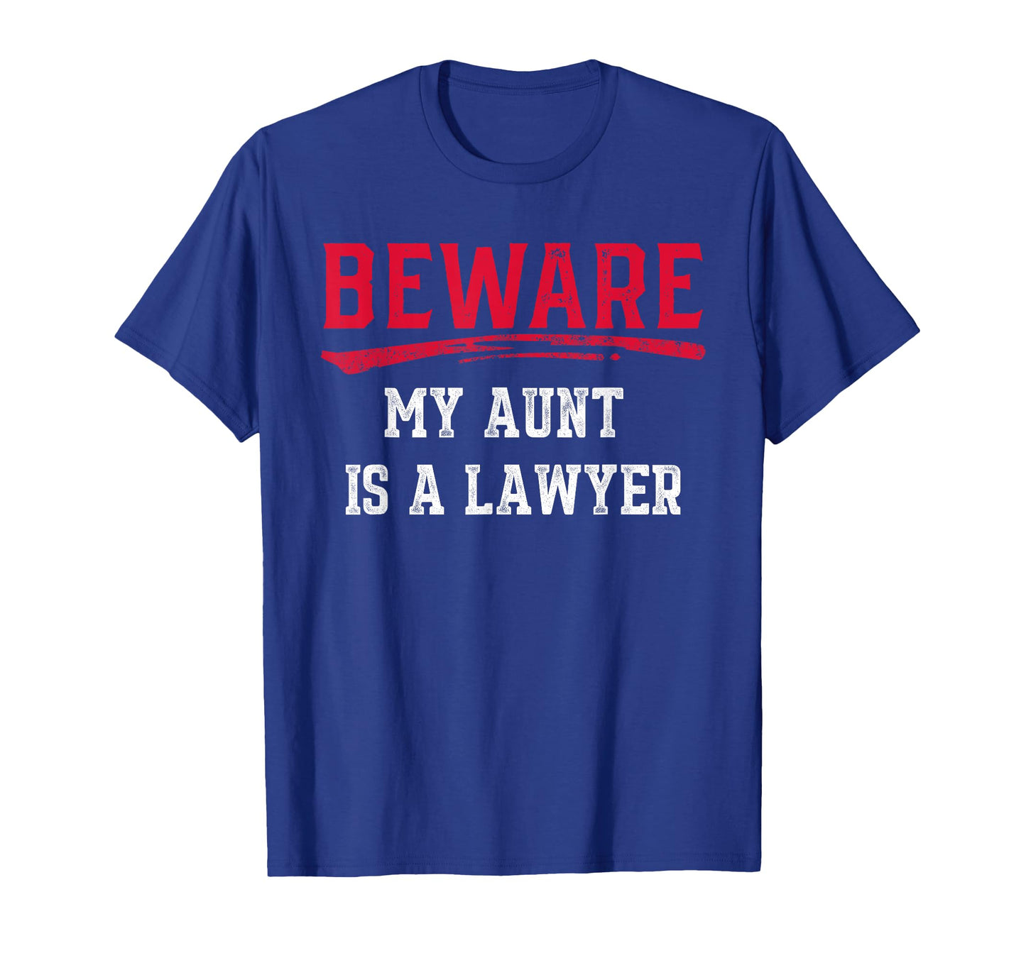 Beware My Aunt Is A Lawyer T-Shirt Funny Law School Gift Tee T-Shirt