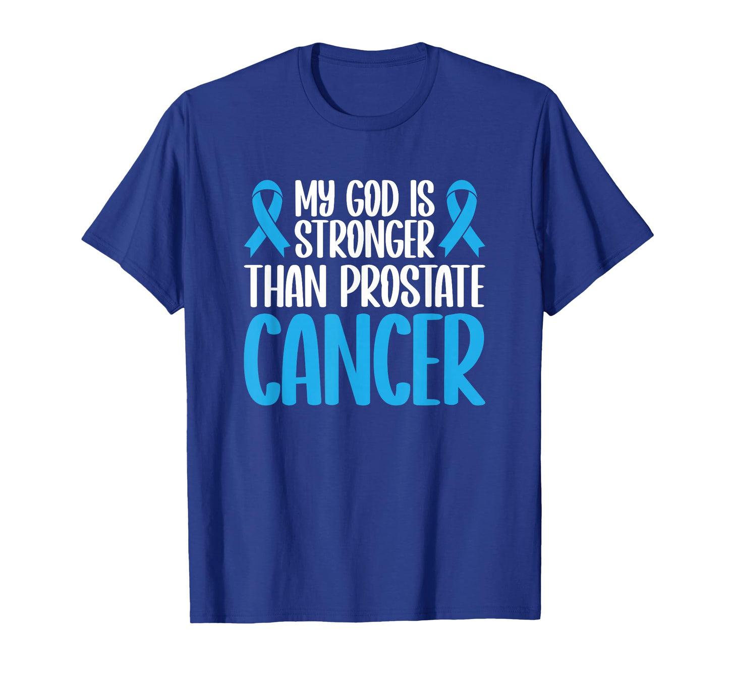 My God Is Stronger Than Prostate Cancer T-Shirt