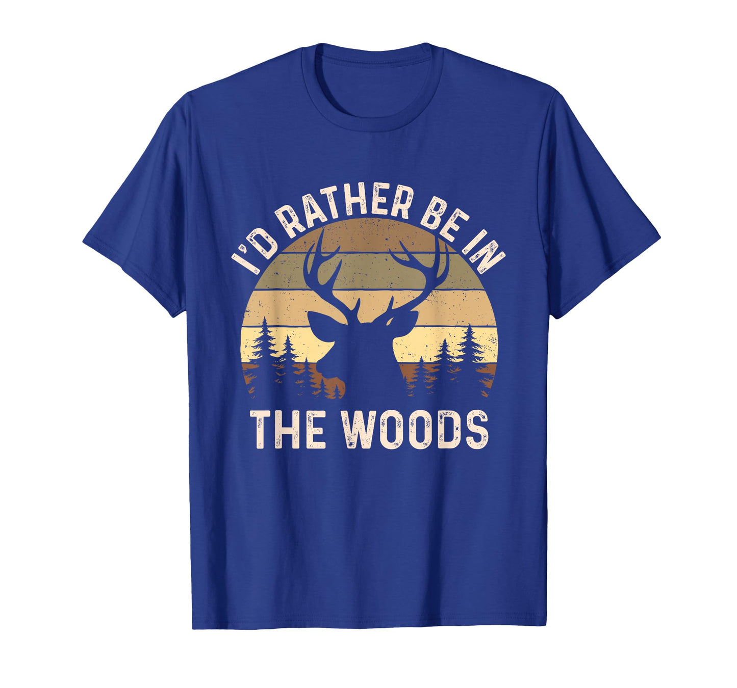 I'd Rather Be In The Woods - Retro Vintage Deer Lover Hunter T-Shirt
