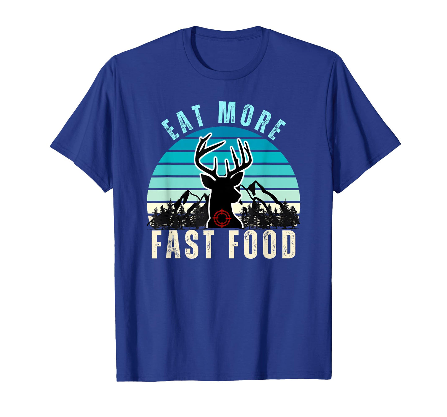 Eat More Fast Food Retro Vintage Camper Deer Hunting T-Shirt