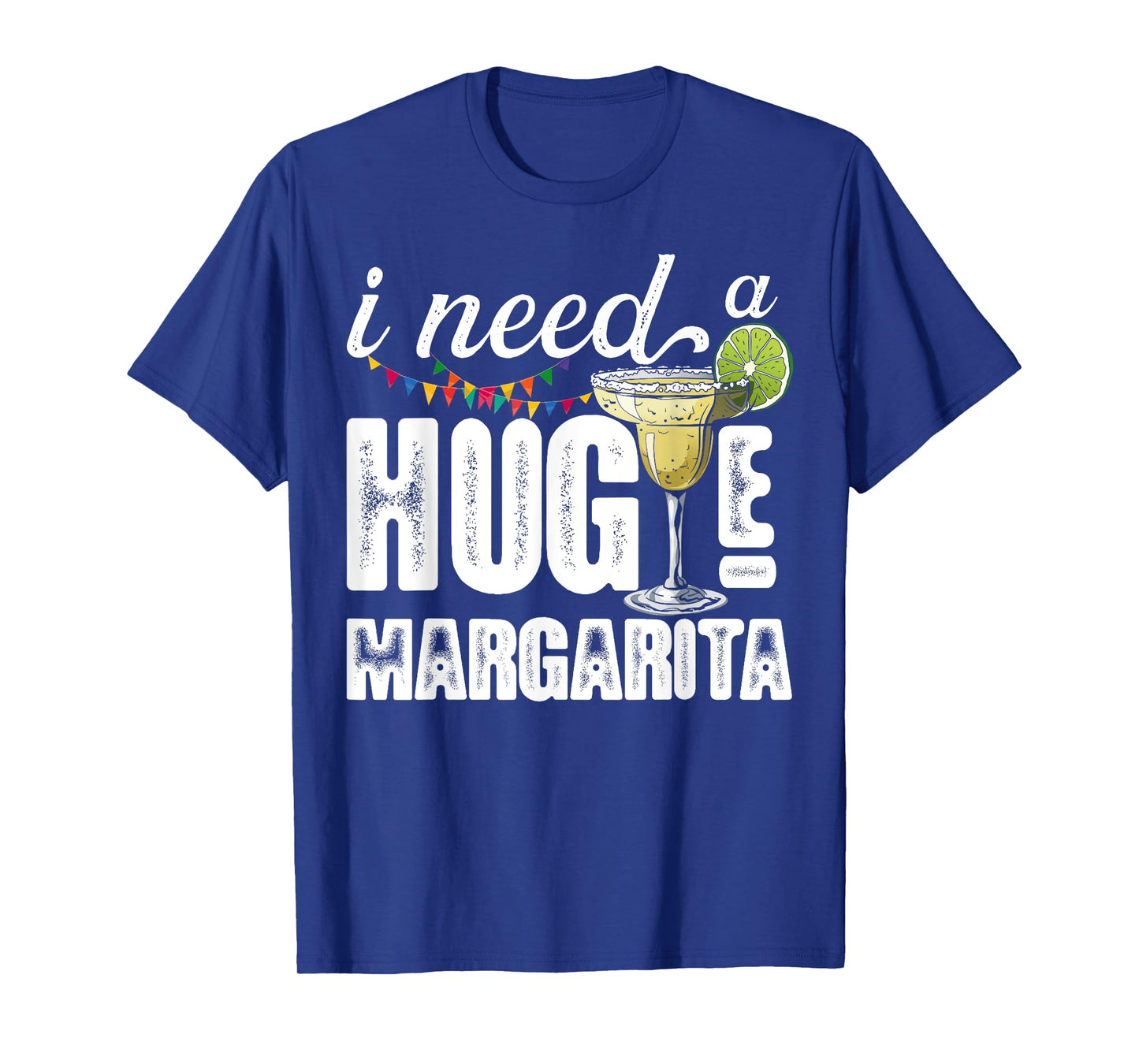 I Need a Huge Margarita Funny Drinking Tequila Fiesta Lovers T-Shirt