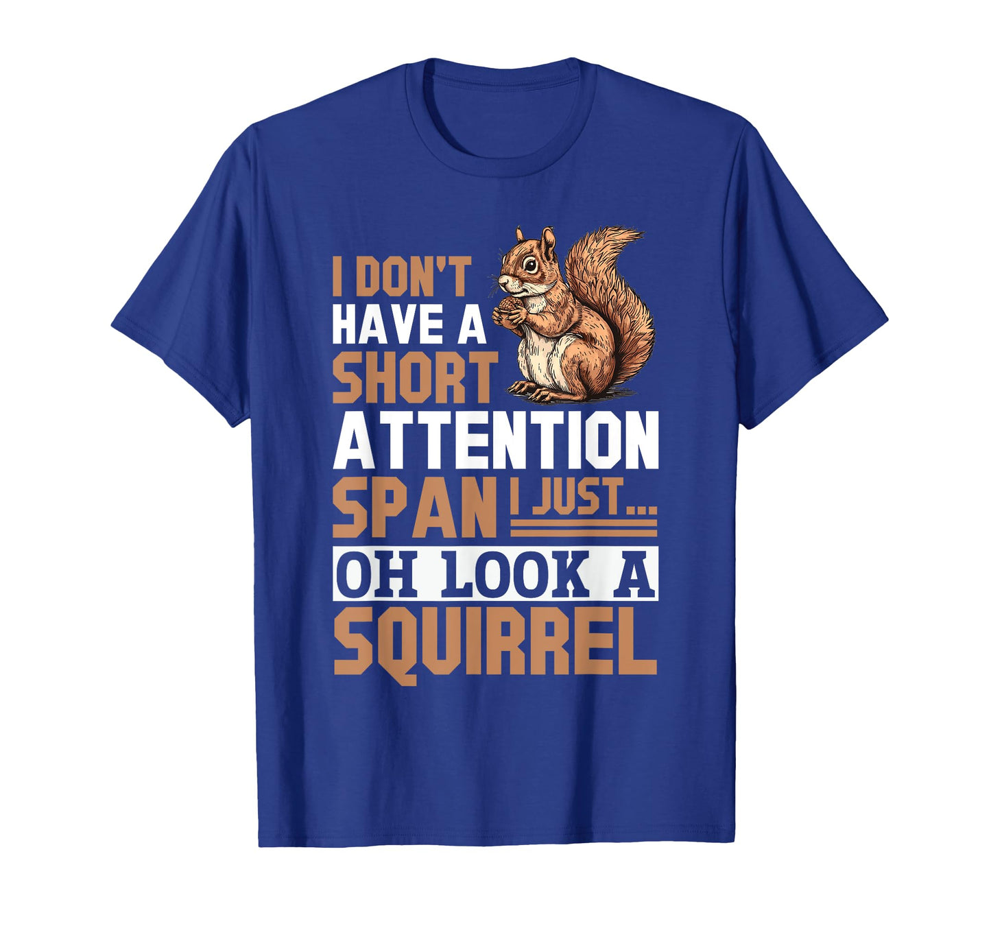 Funny Squirrel Animal I Don't Have A Short Attention Span I T-Shirt