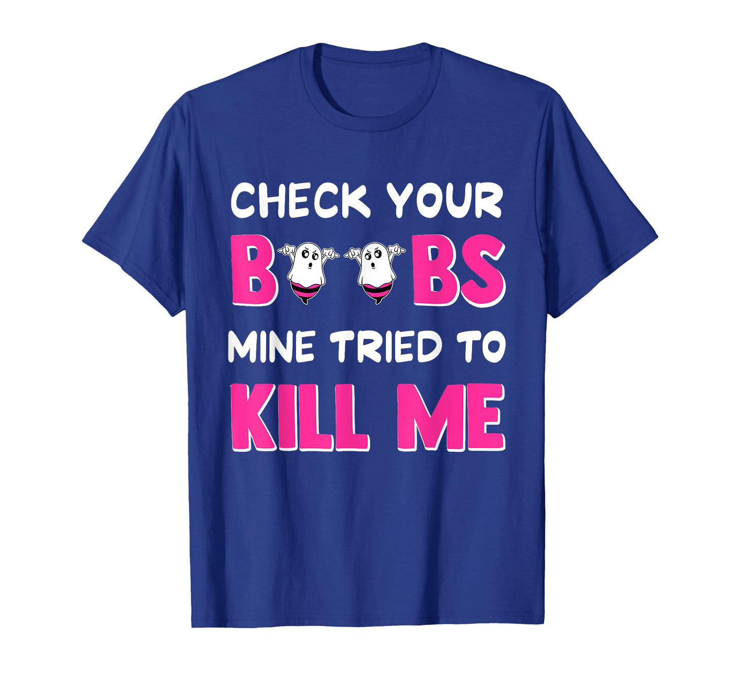 Check Your Boobs Mine Tried To Kill Me Breast Cancer boobes T-Shirt