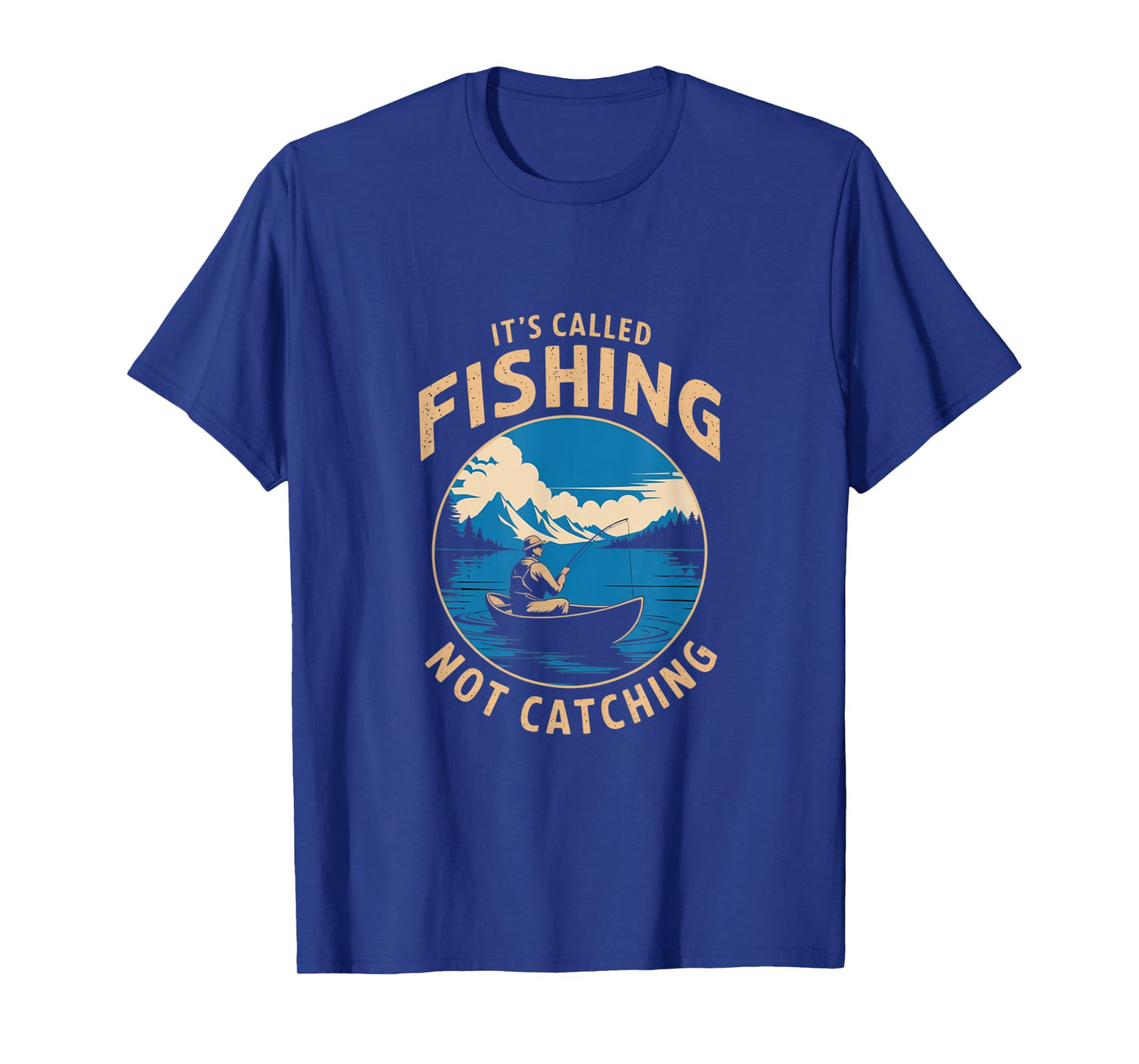 It's Called Fishing Not Catching Funny Fisherman Lake T-Shirt
