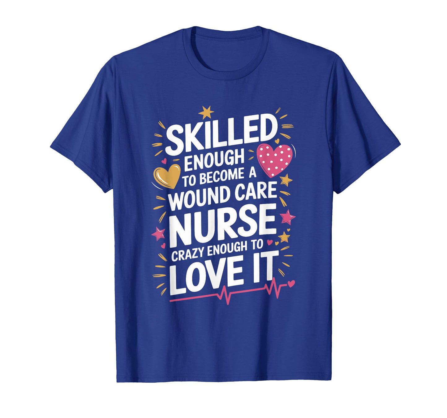 Skilled Enough To Become A Wound Care Nurse, Nursing WOCN T-Shirt