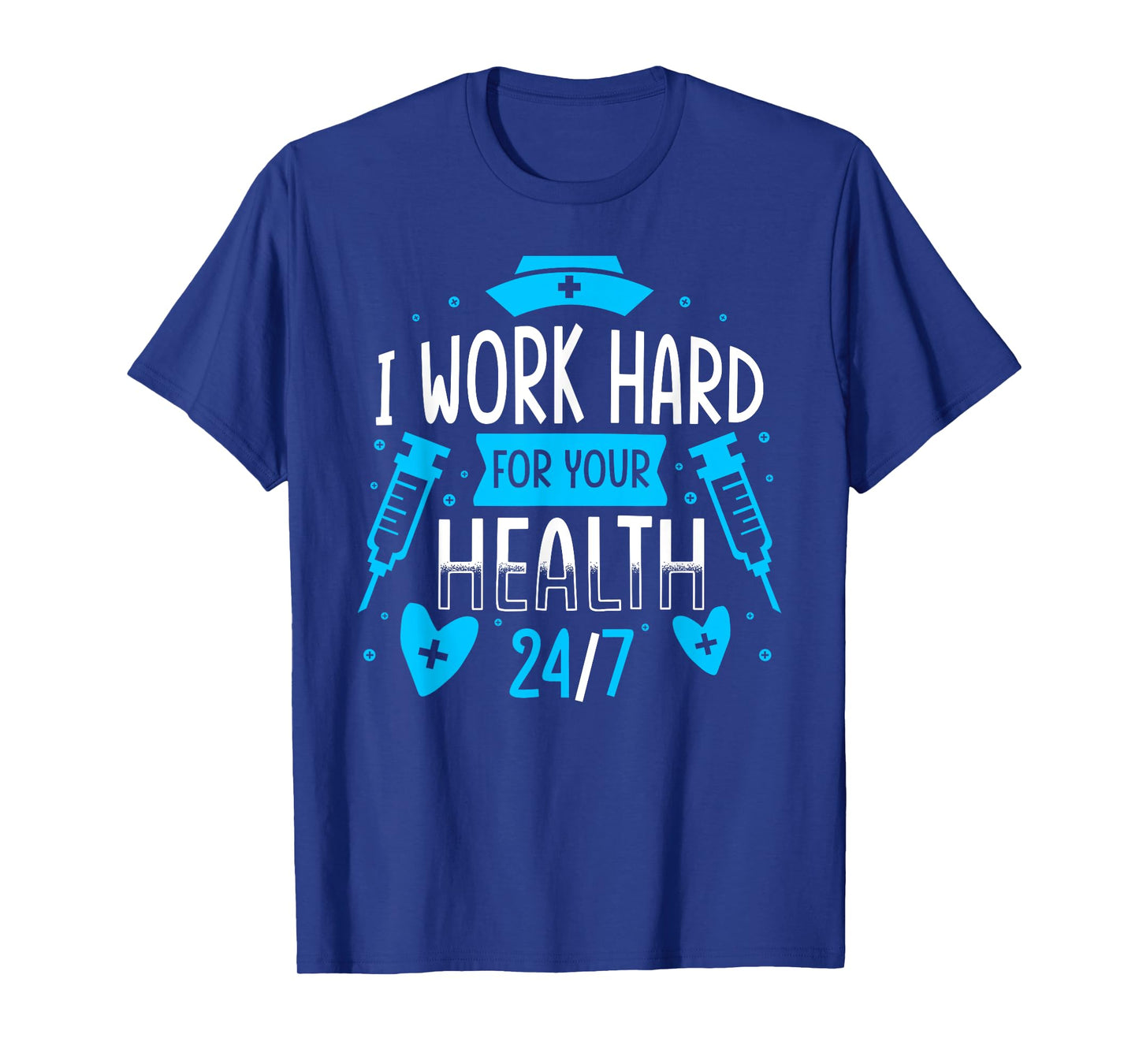 Nurse Nursing Job Quote I Work Hard For Your Health Nurse T-Shirt