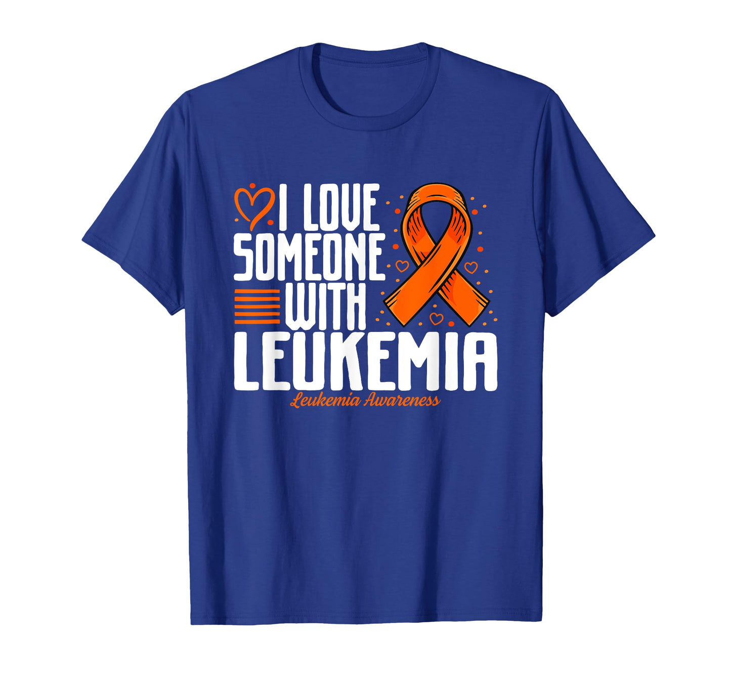 Leukemia Blood Cancer I love Someone with Leukemia Awareness T-Shirt