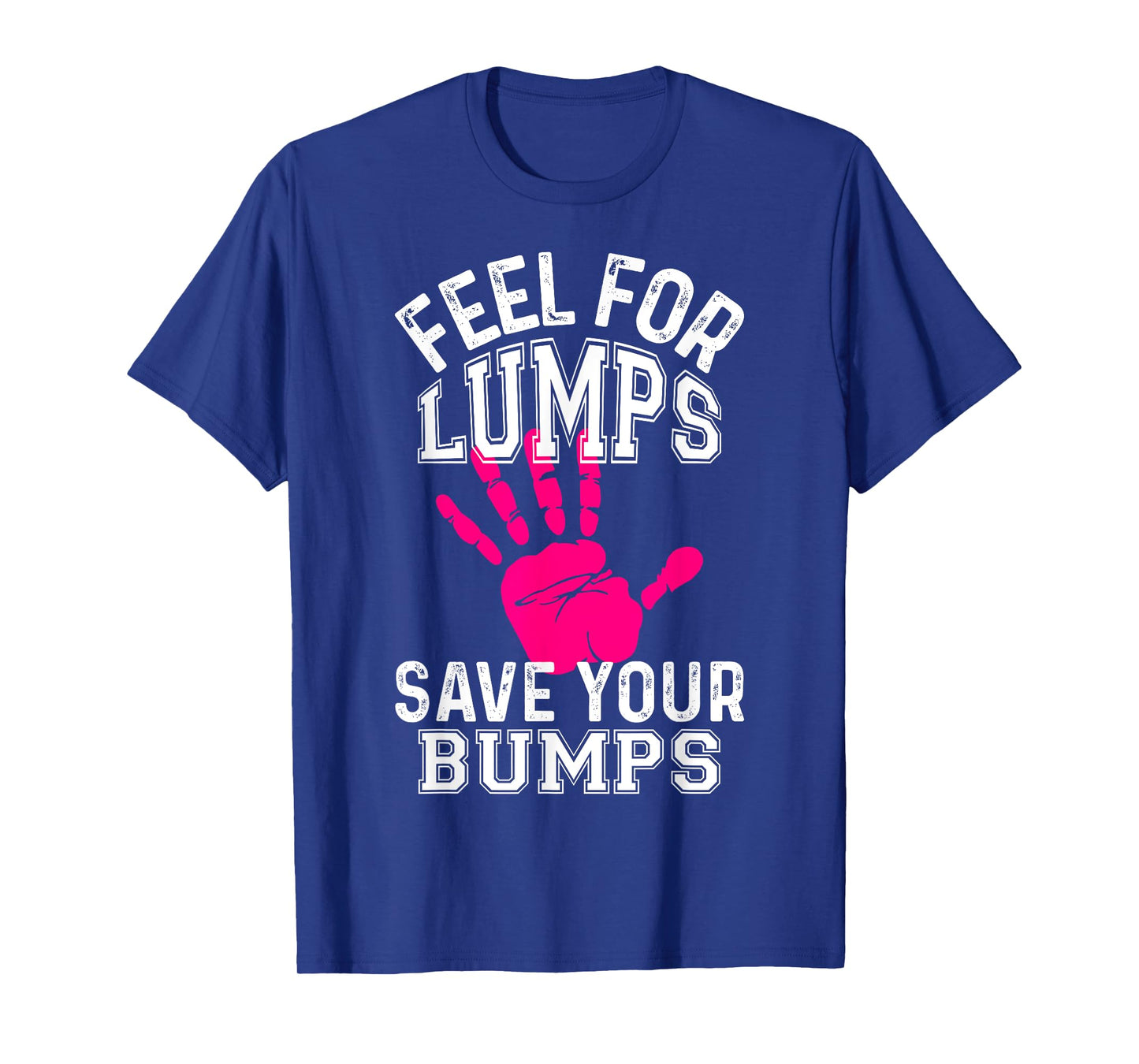 Funny Saying Breast Cancer T-Shirt - Feel For Lumps T-Shirt
