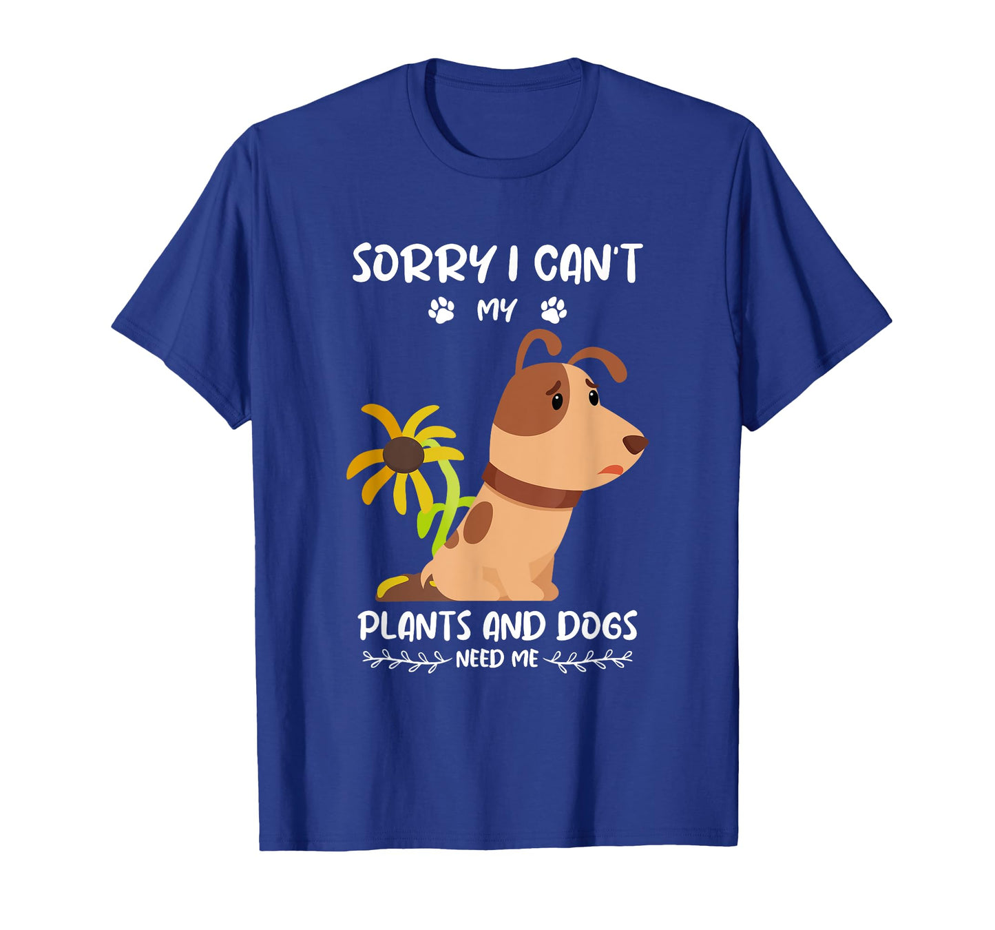Garden saying dog and plant gardener Men Women T-Shirt