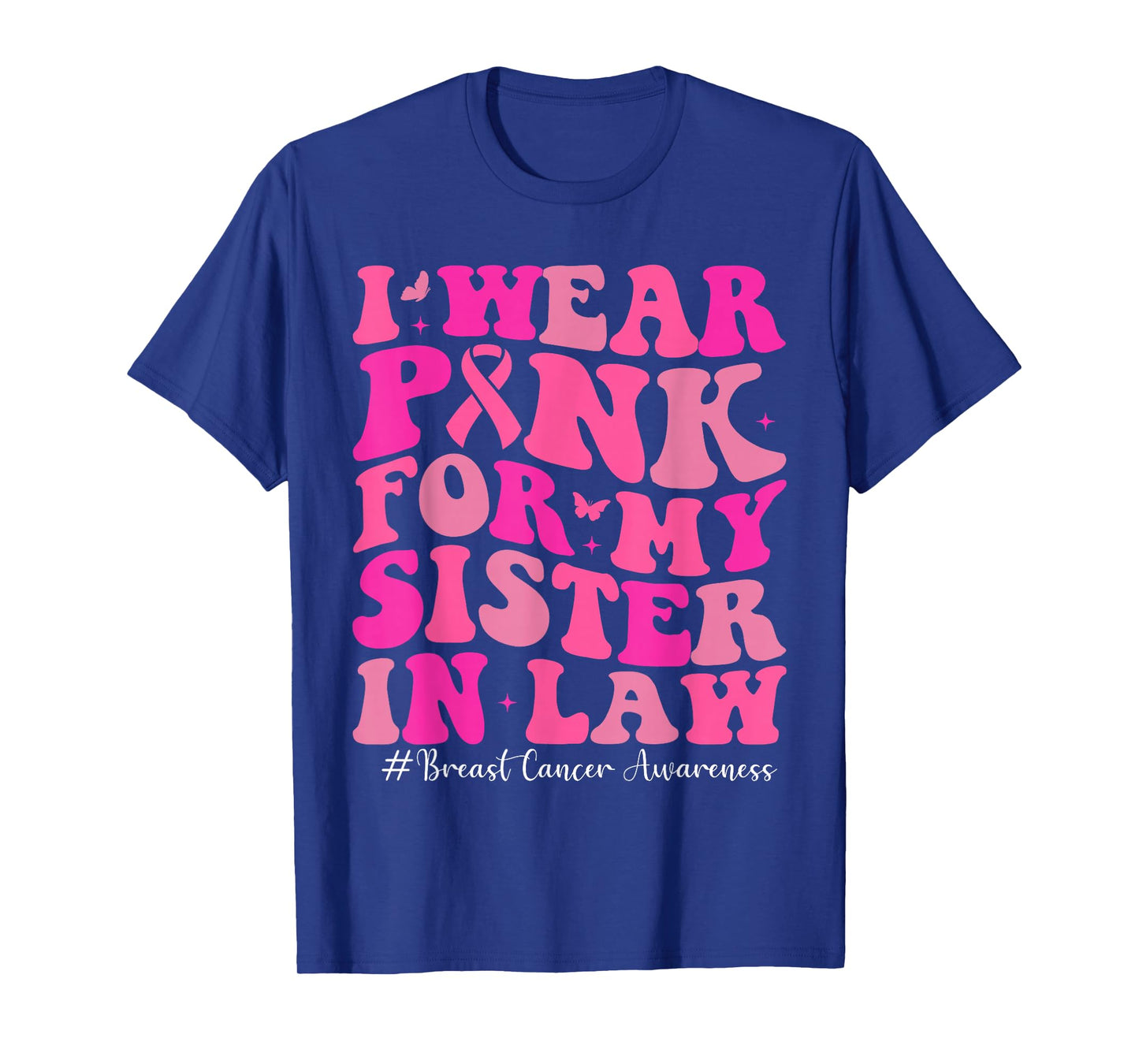 I Wear Pink for My Sister in Law Breast Cancer Awareness T-Shirt