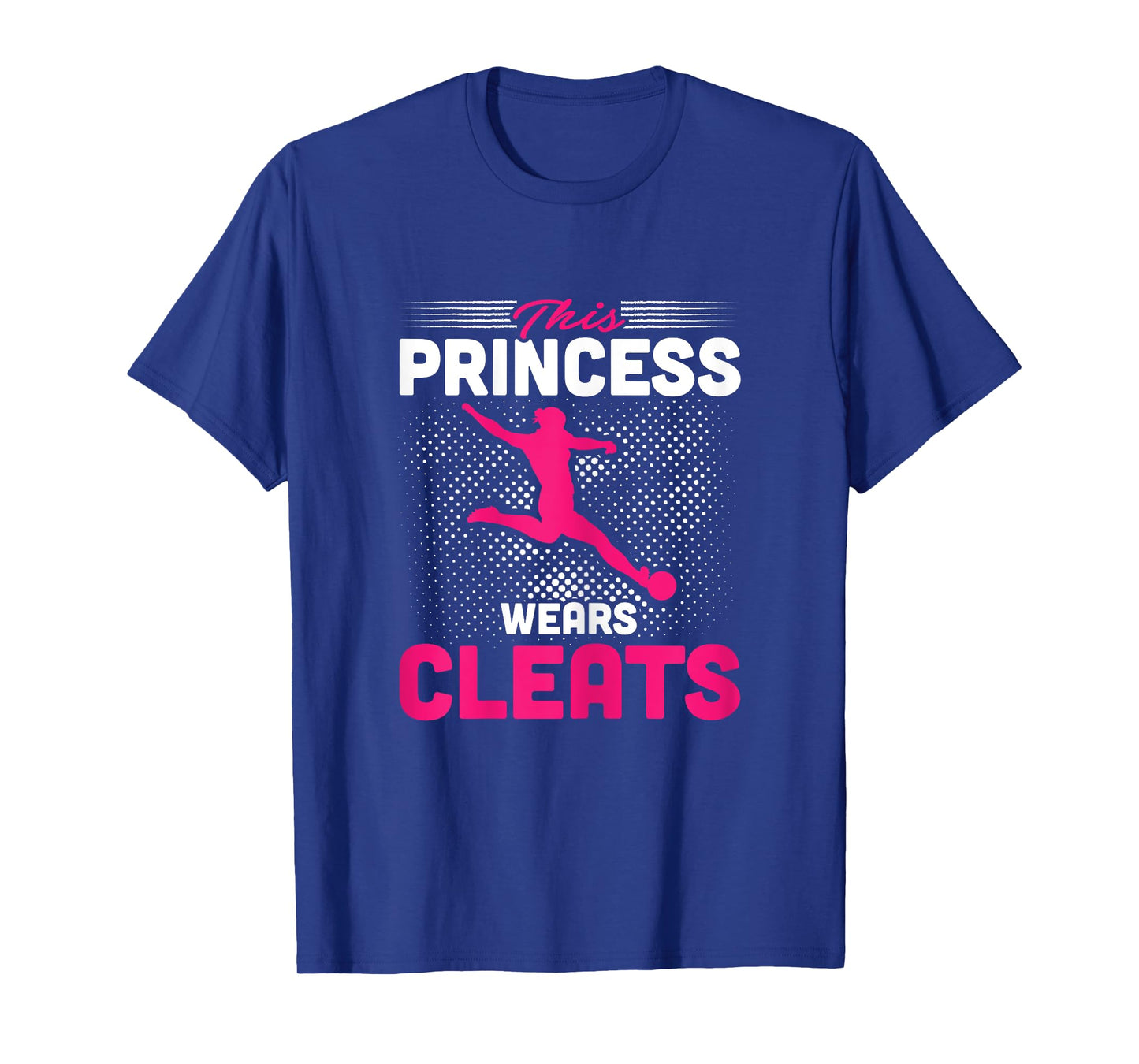 This Princess Wears Cleats Soccer Player T-Shirt T-Shirt
