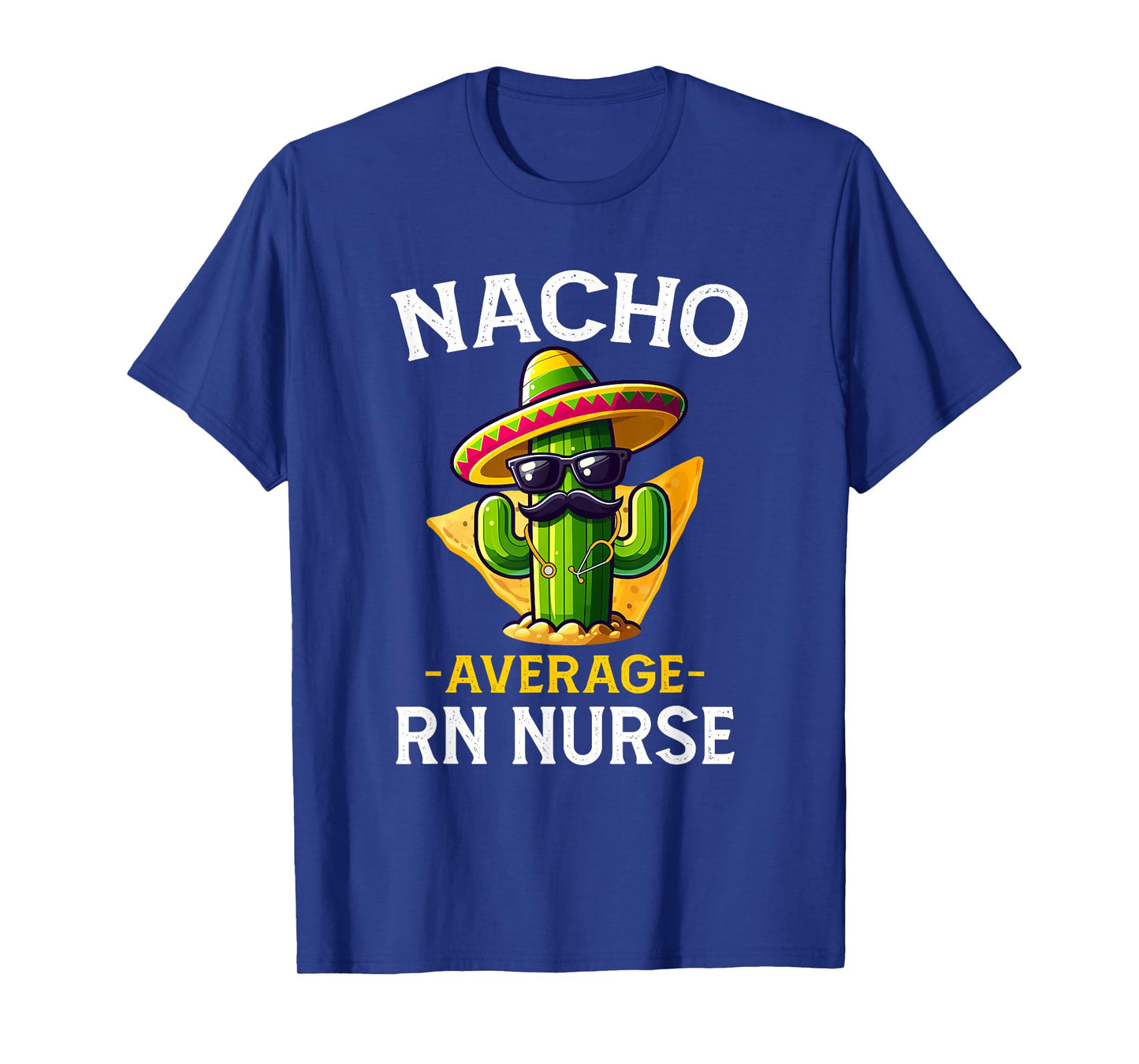 Nacho Average RN Nurse Cinco De Mayo Fiesta Mexican Nursing T-Shirt