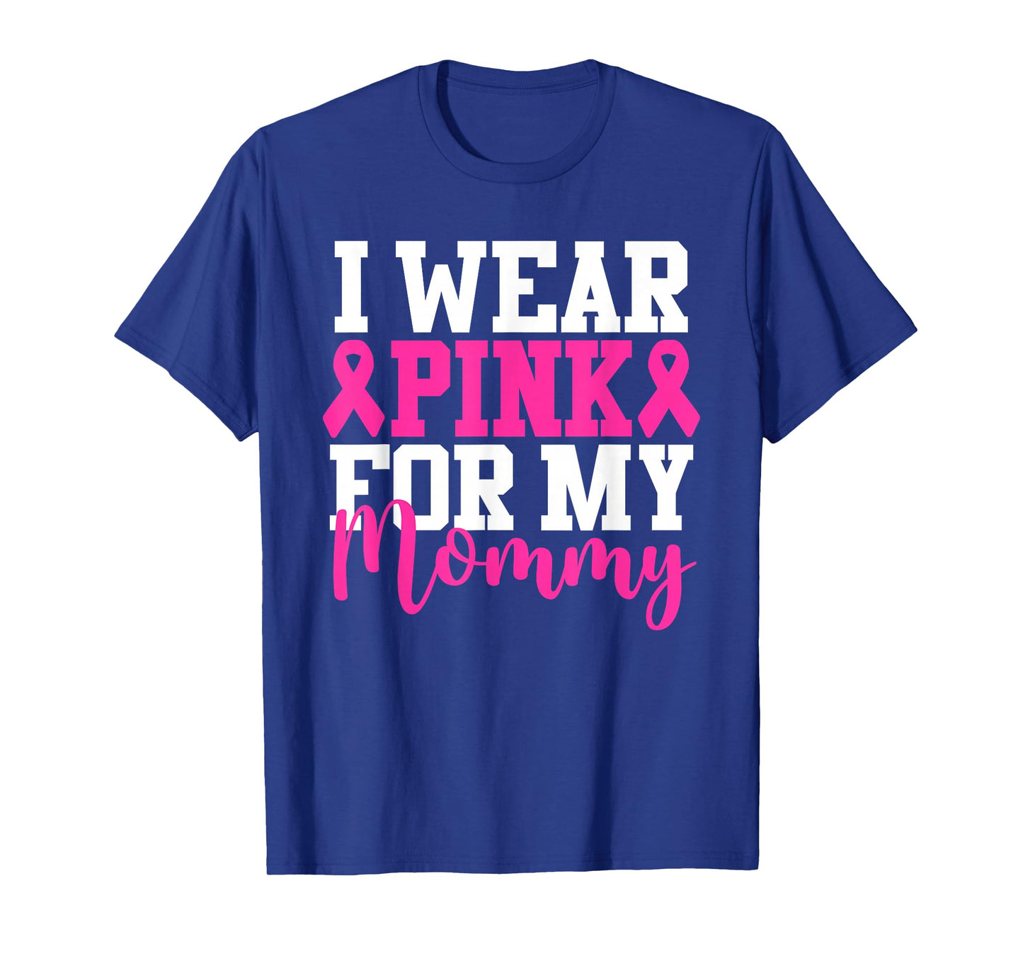 I Wear Pink For My Mommy Breast Cancer Awareness T-Shirt