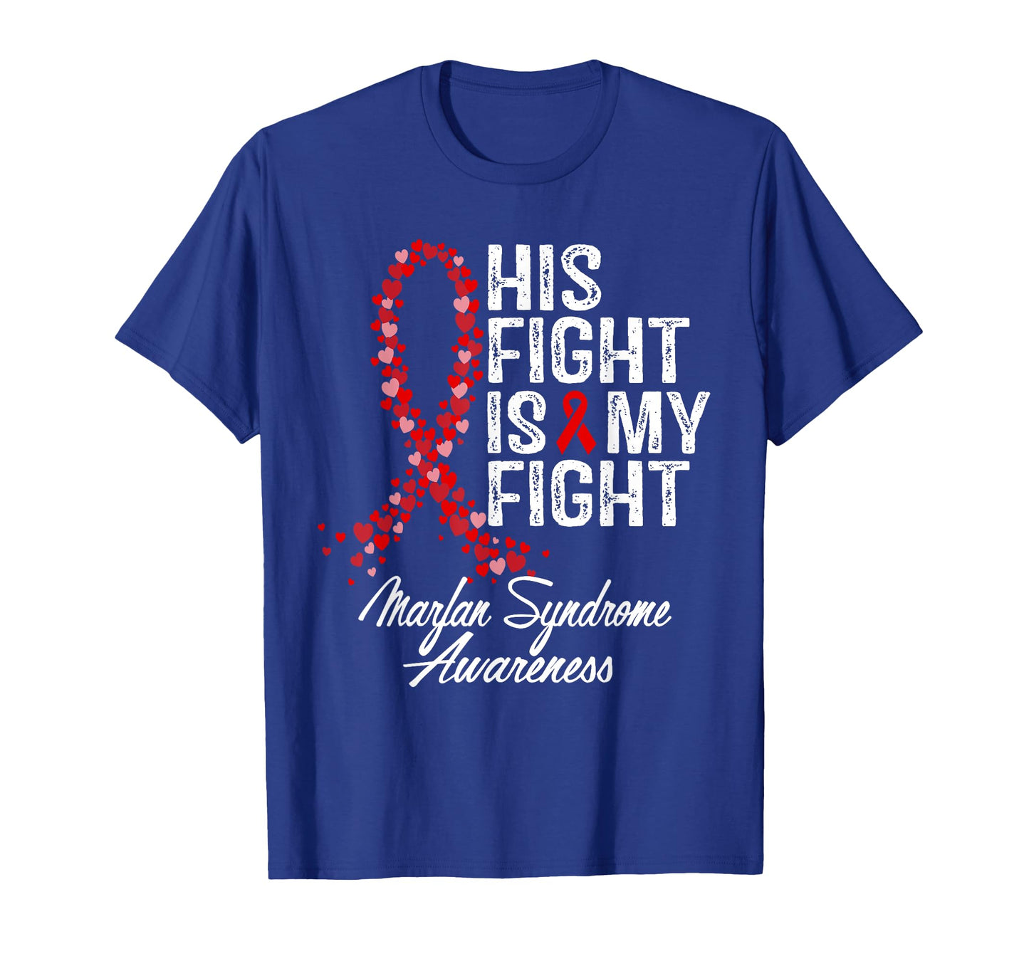 Marfan Syndrome Awareness His Fight Fighter Warrior Support T-Shirt