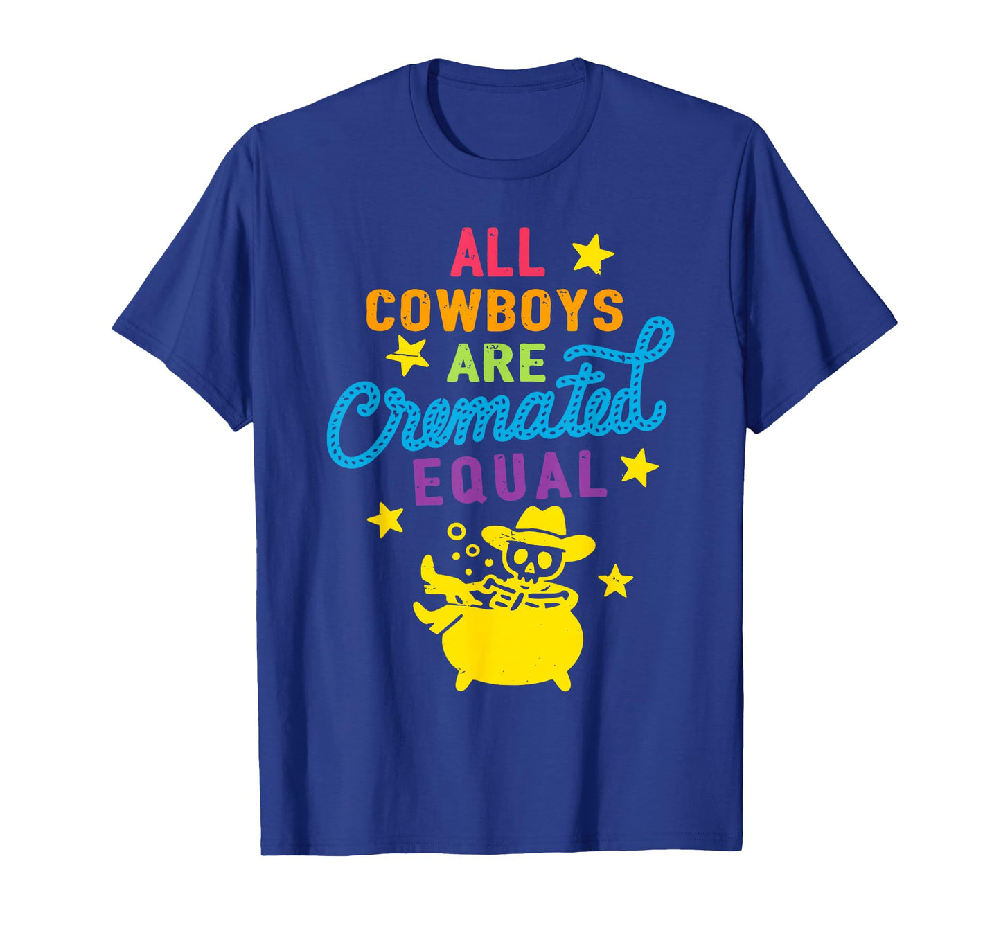 All Cowboys are Cremated Equal Funny Western Halloween T-Shirt